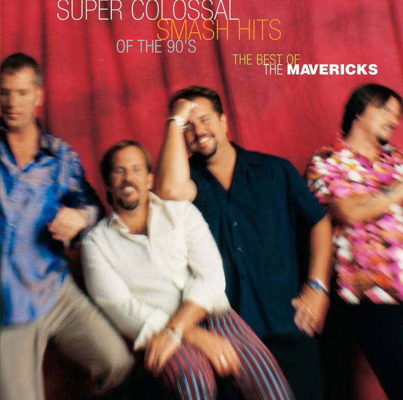 Super Colossal Smash Hits Of The 90's: Best Of The Mavericks