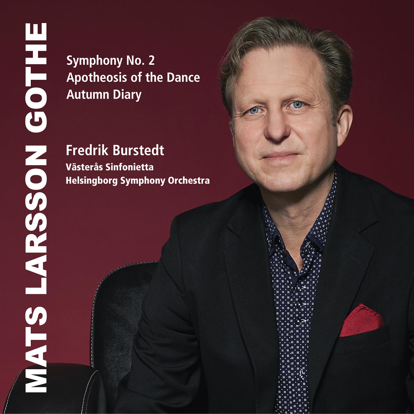 LARSSON GOTHE, M.: Symphony No. 2  Apotheosis of the Dance  Autumn Diary V ster s Sinfonietta, Helsingborg Symphony, Burstedt