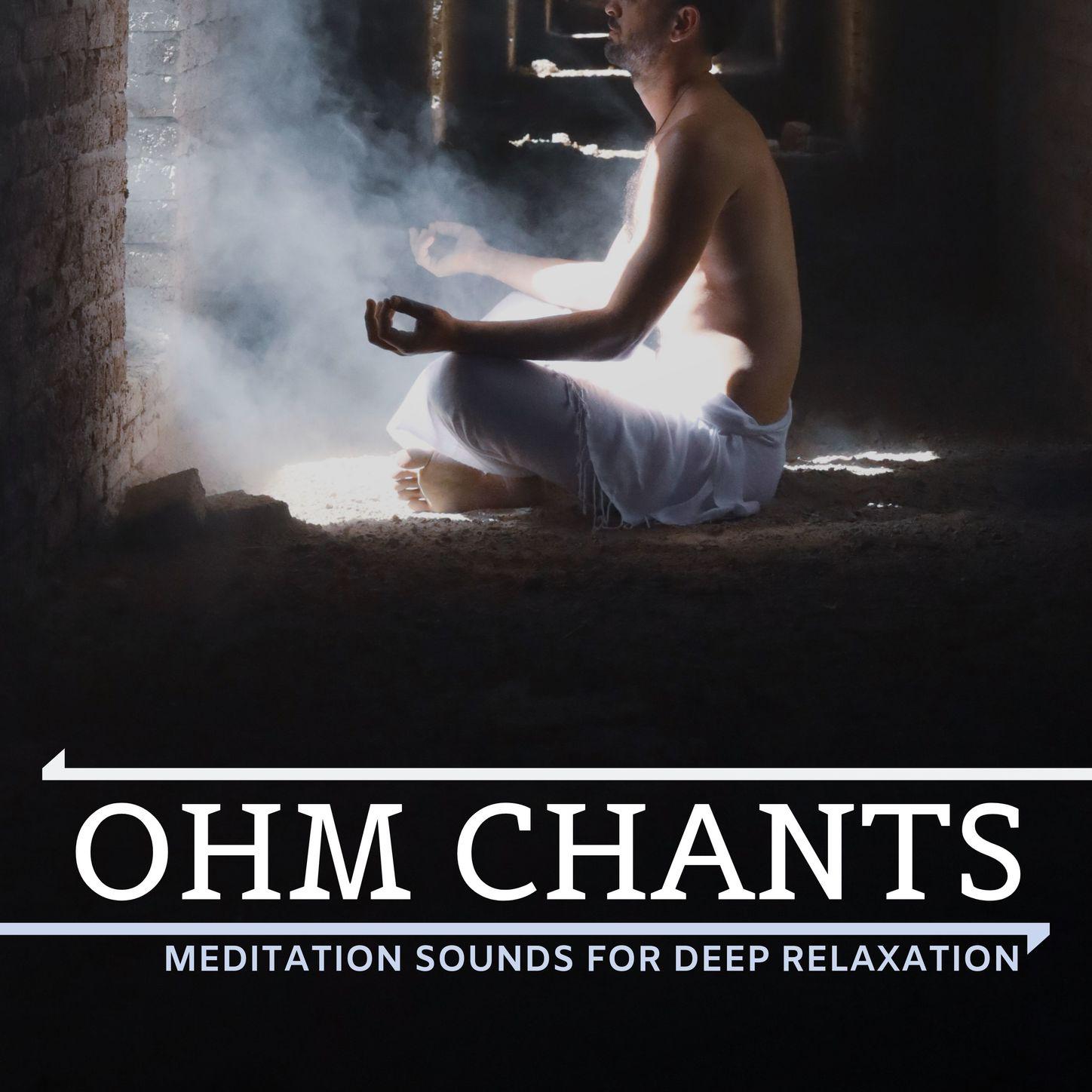 Ohm Chants - Meditation Sounds for Deep Relaxation
