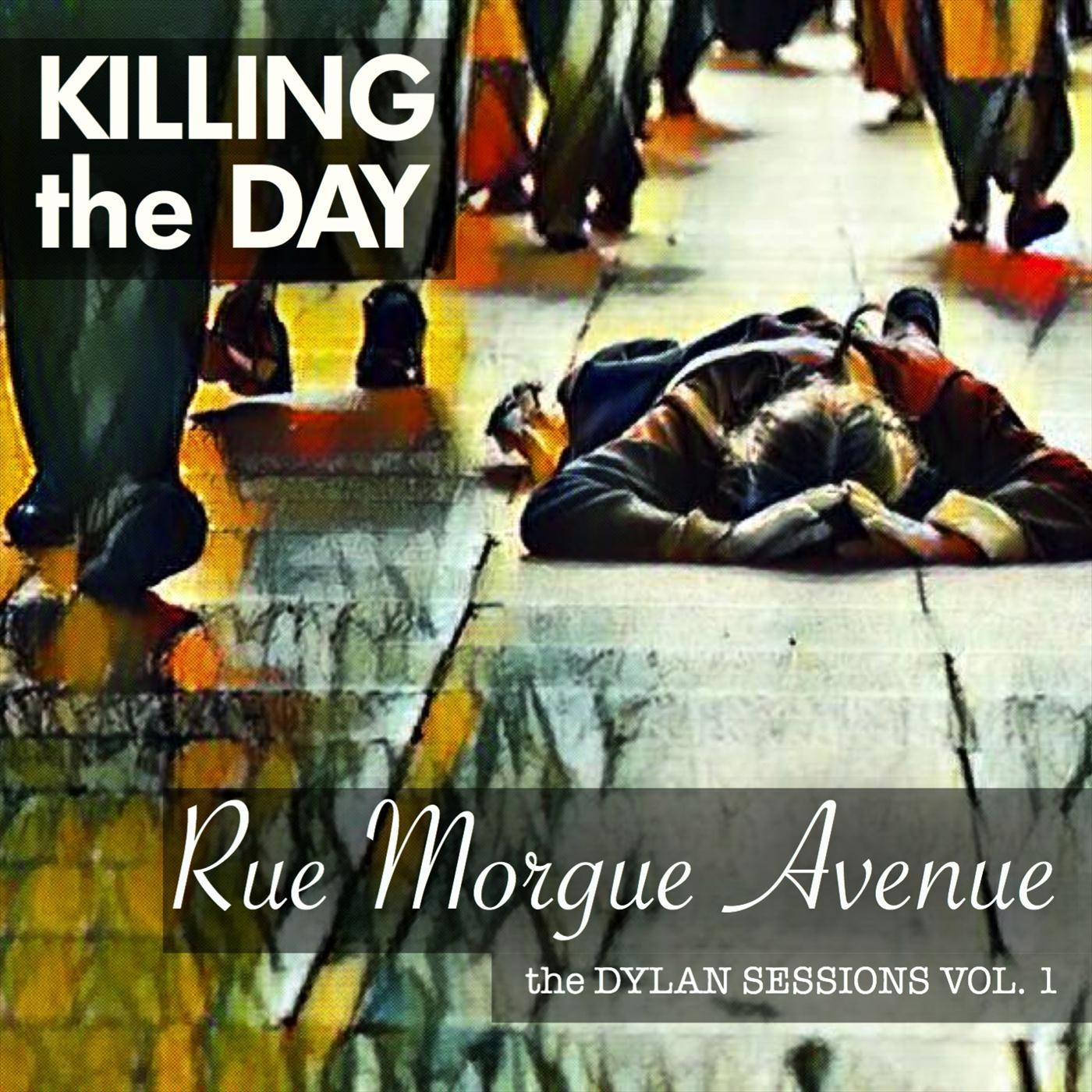 Rue Morgue Avenue: The Dylan Sessions, Vol. 1