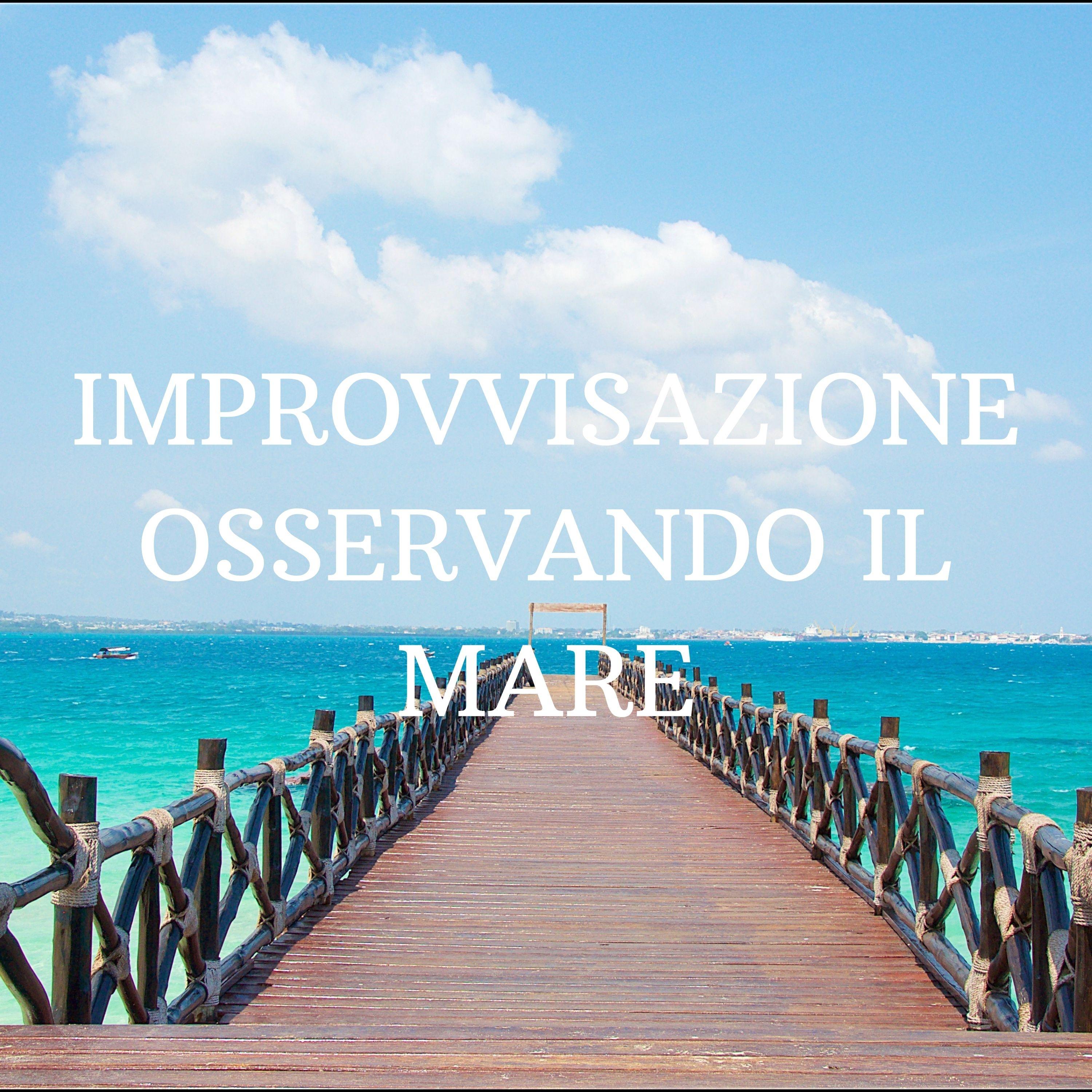 Improvvisazione osservando il mare