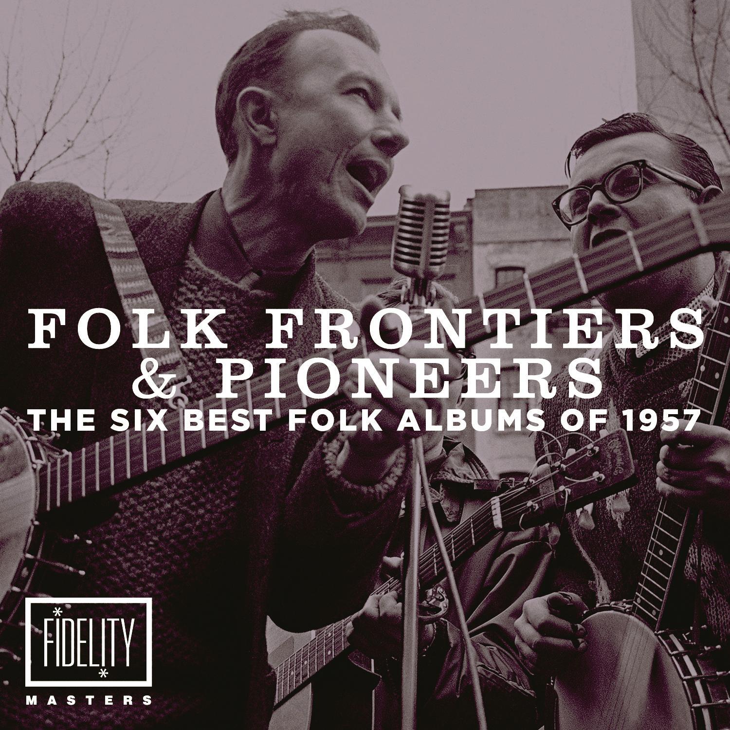 Folk Frontiers and Pioneers  the Six Best Folk Albums of 1957