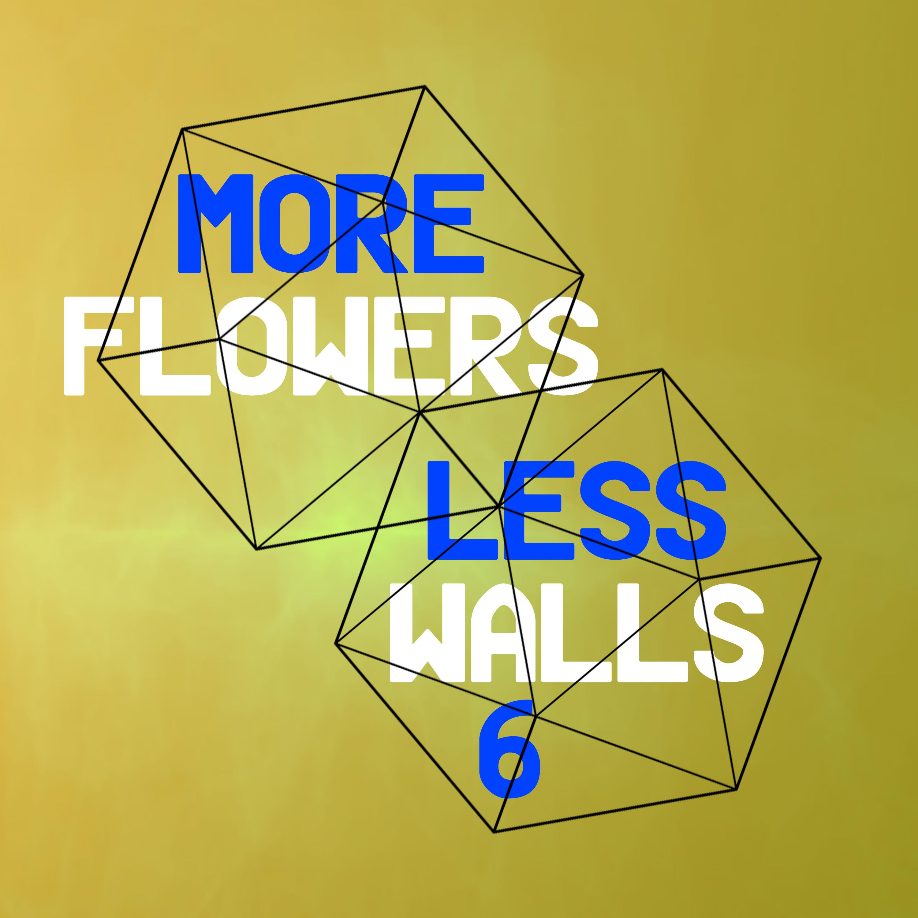 More Flowers, Less Walls! 6