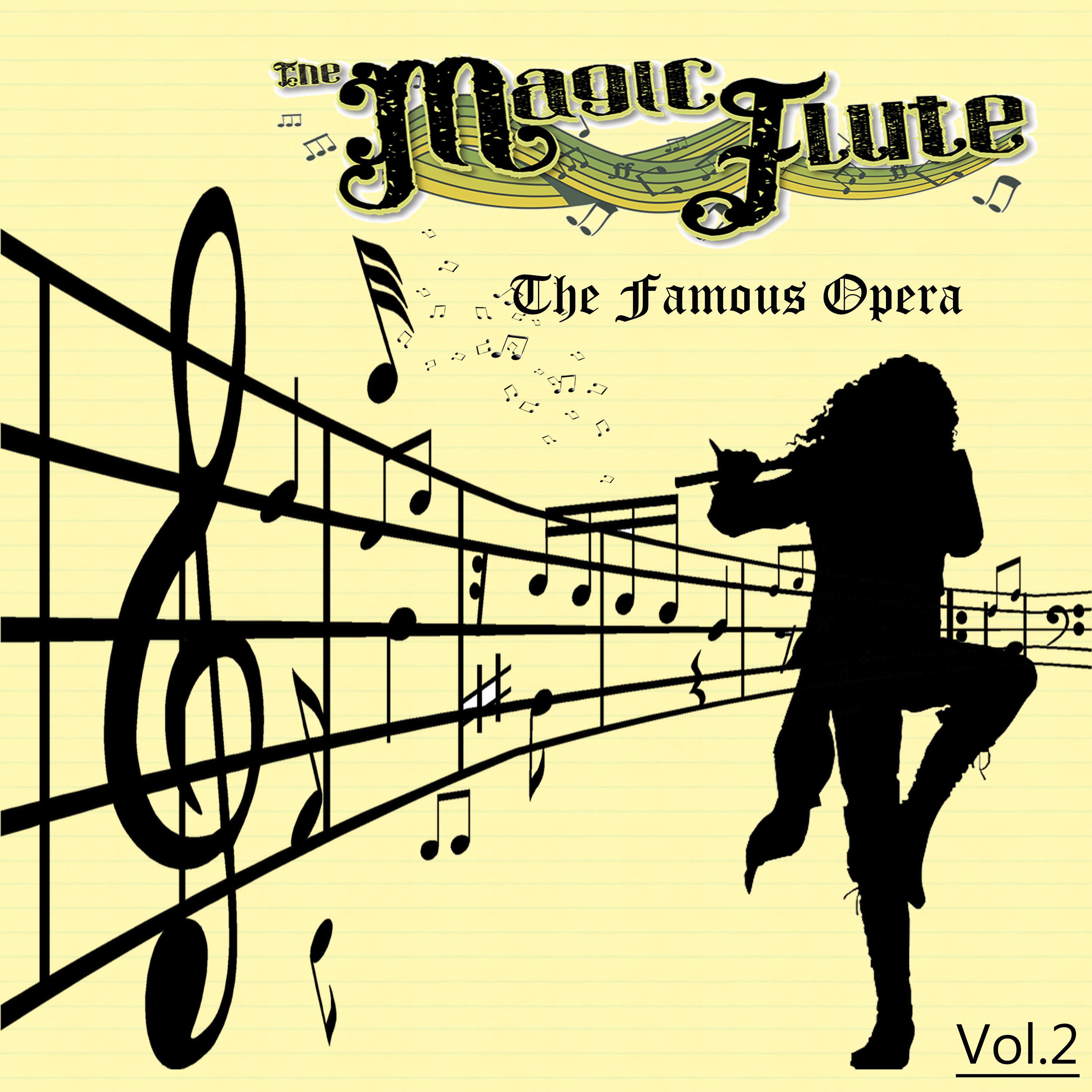 The Famous Operas - The Magic Flute, Vol. 2