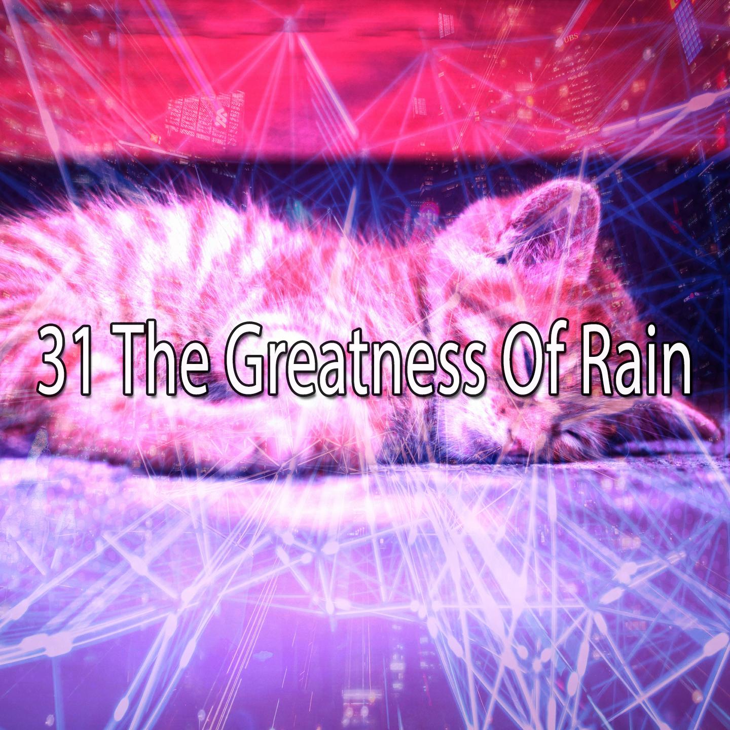 31 The Greatness of Rain