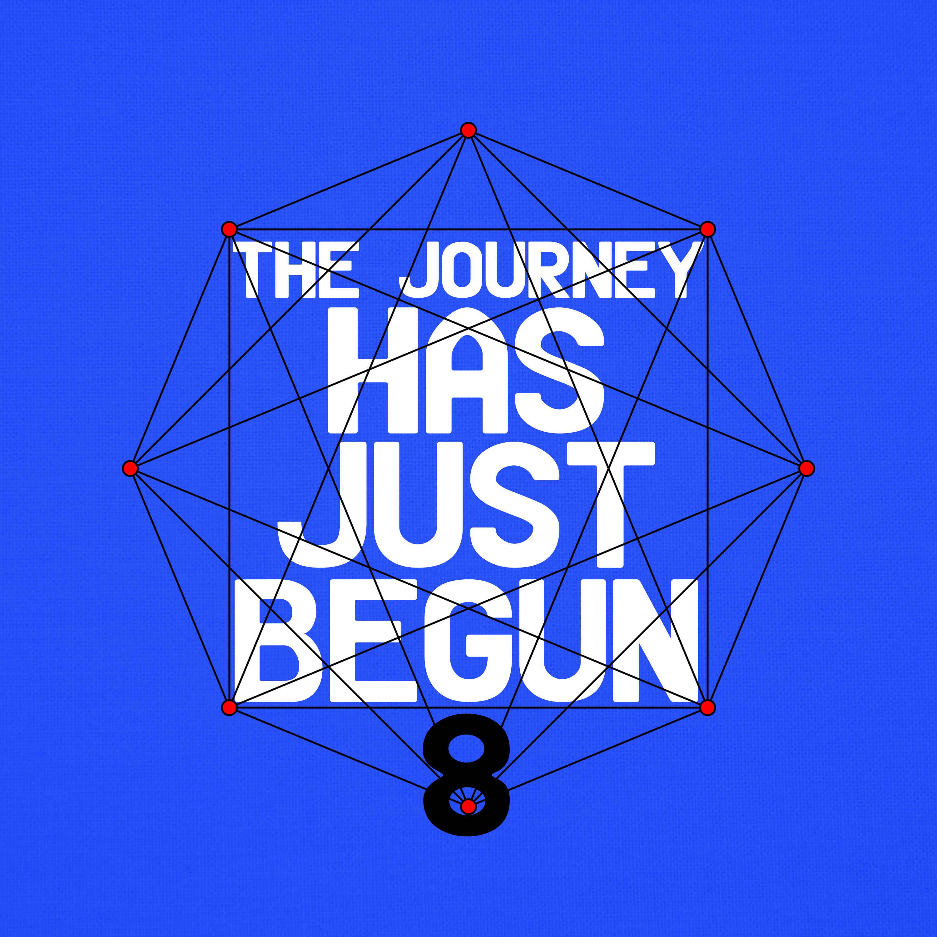 The Journey Has Just Begun 8