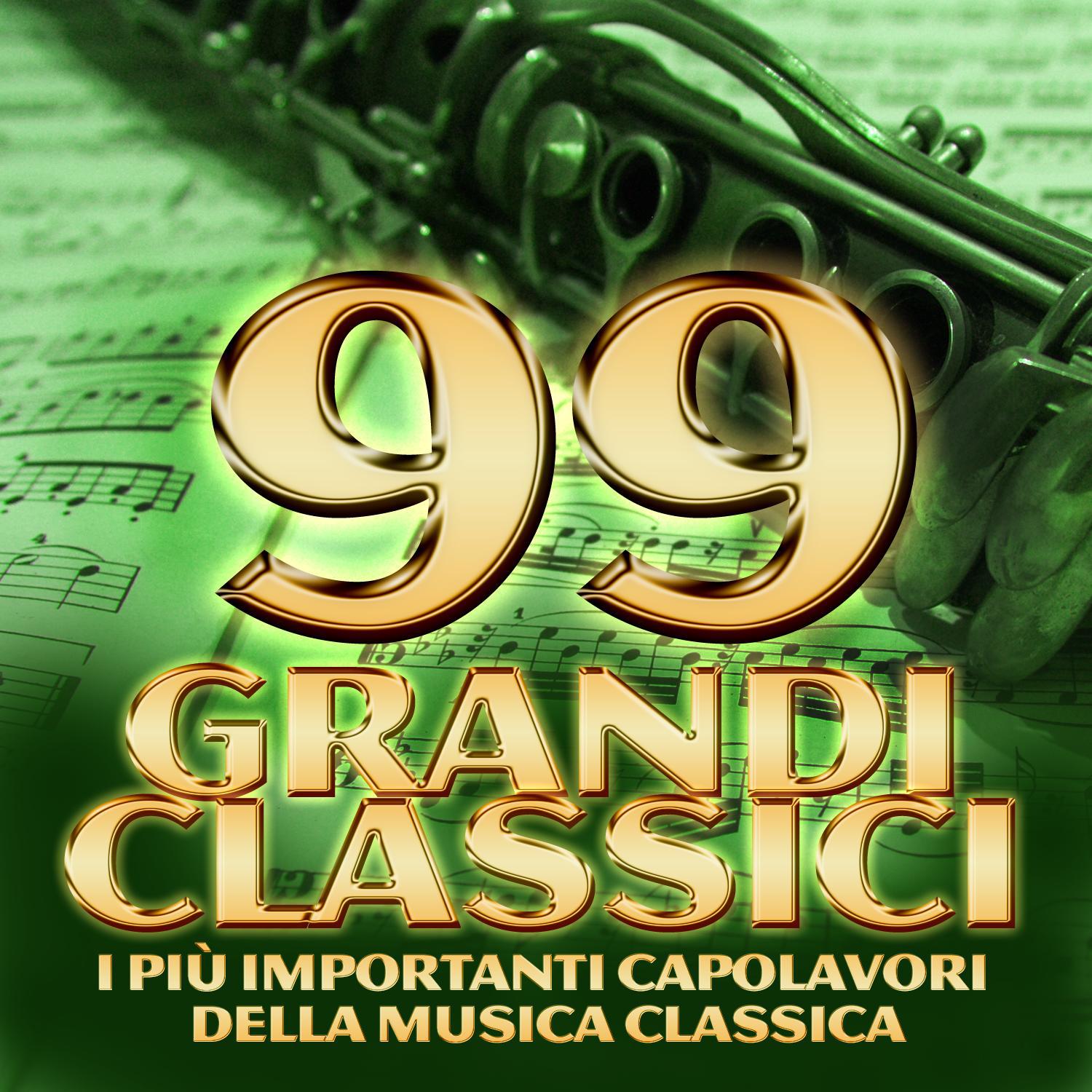 99 grandi classici  I piu importanti capolavori della musica classica