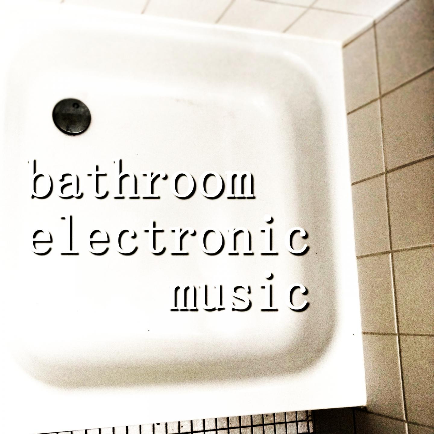 Bathroom Electronic Music