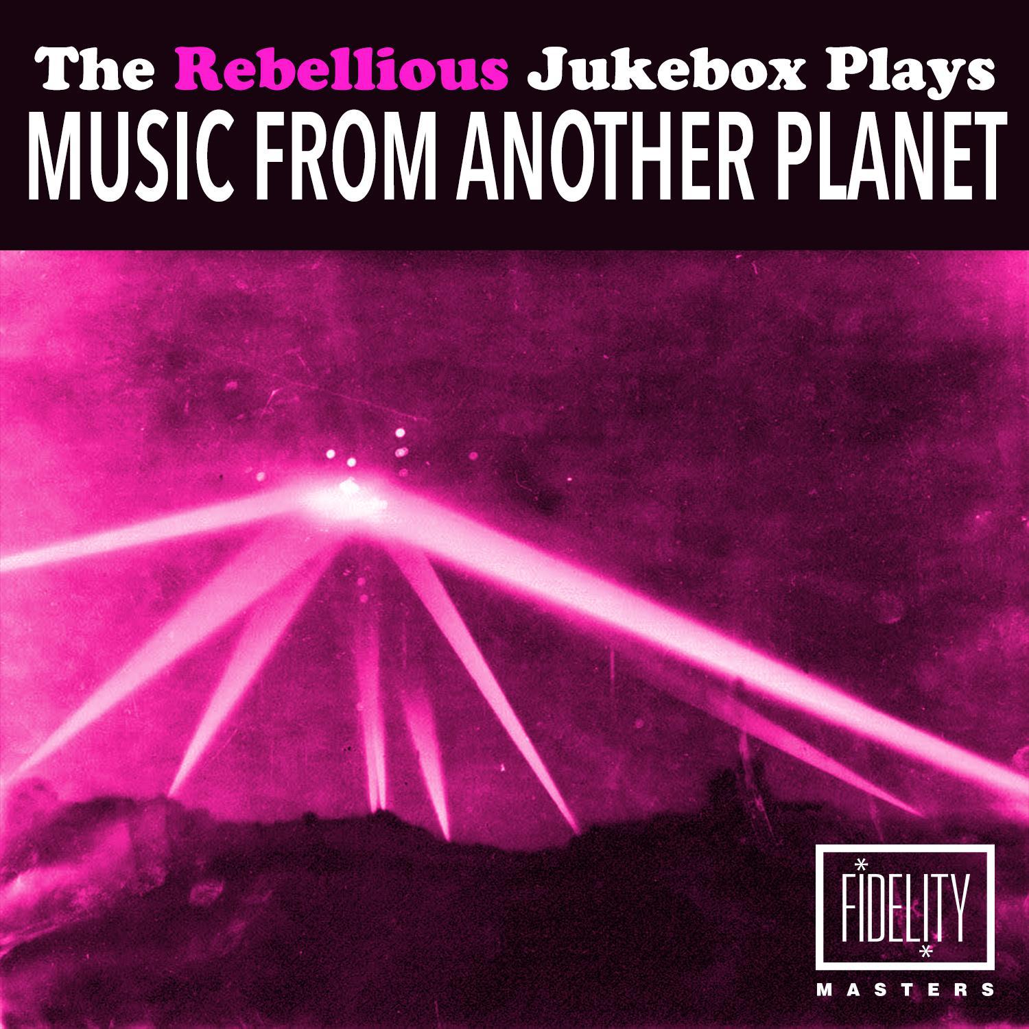 The Rebellious Jukebox Plays Music from Another Planet