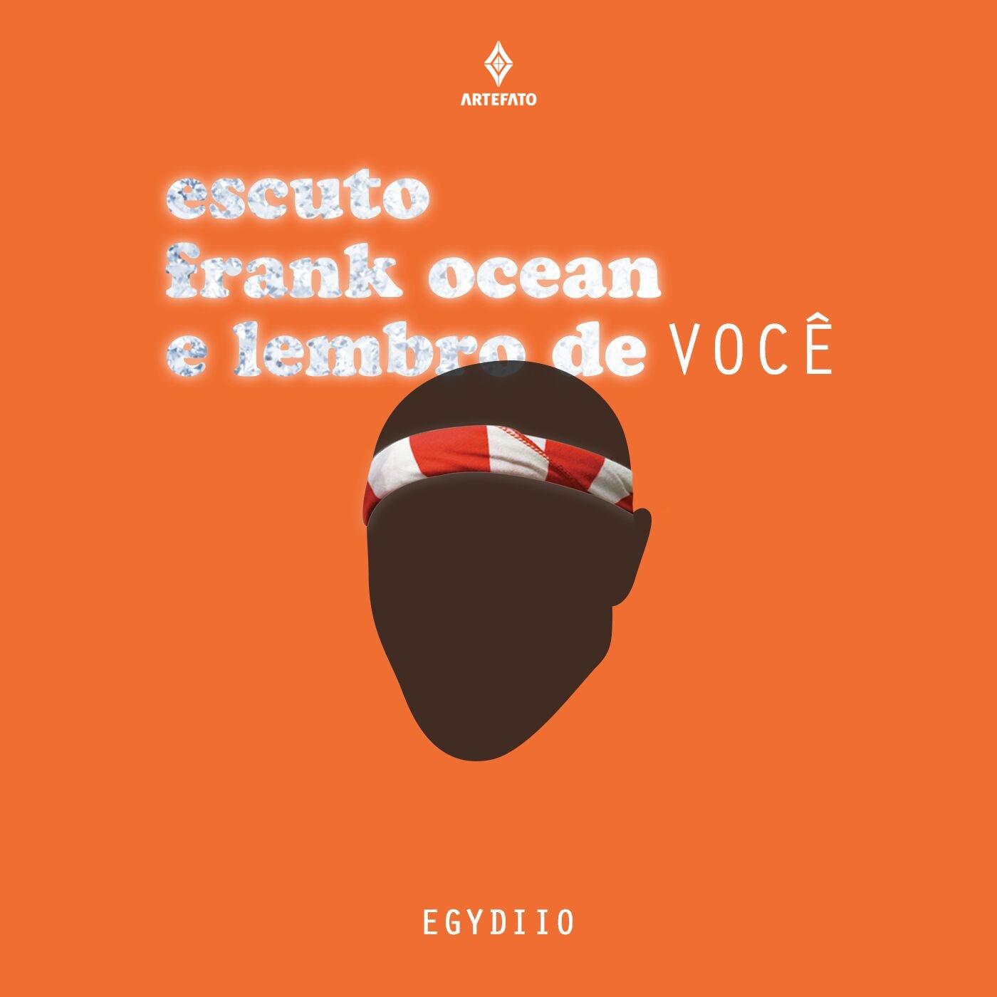 Escuto Frank Ocean e Lembro de Voc