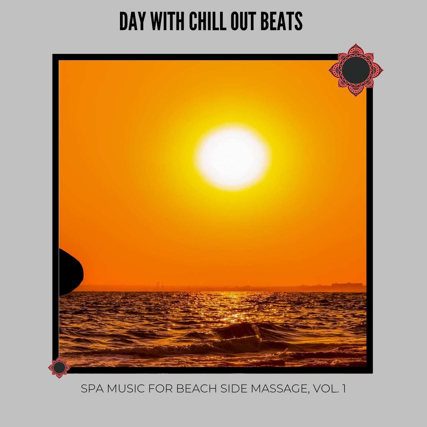 Day with Chill Out Beats - Spa Music for Beach Side Massage, Vol. 1