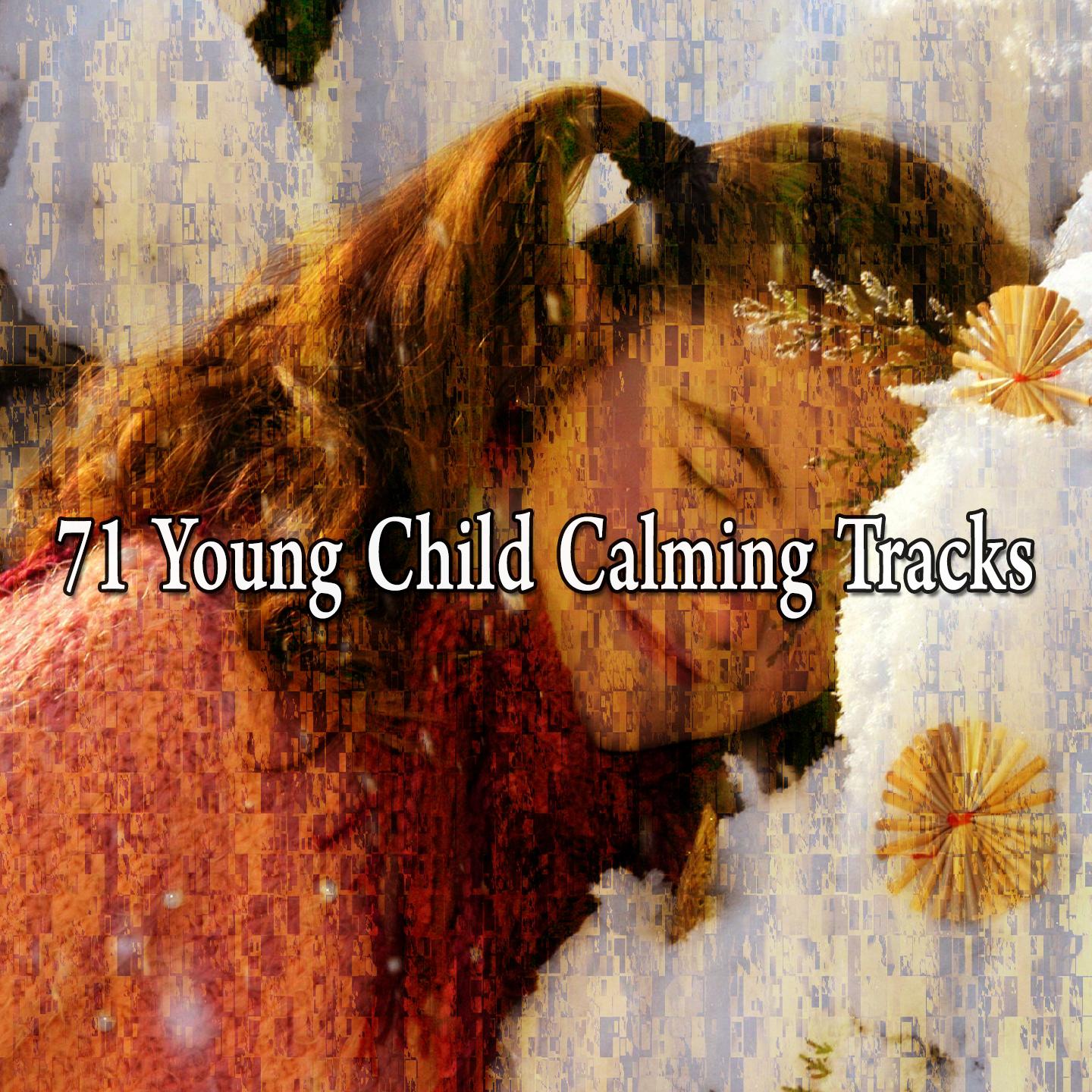 71 Young Child Calming Tracks