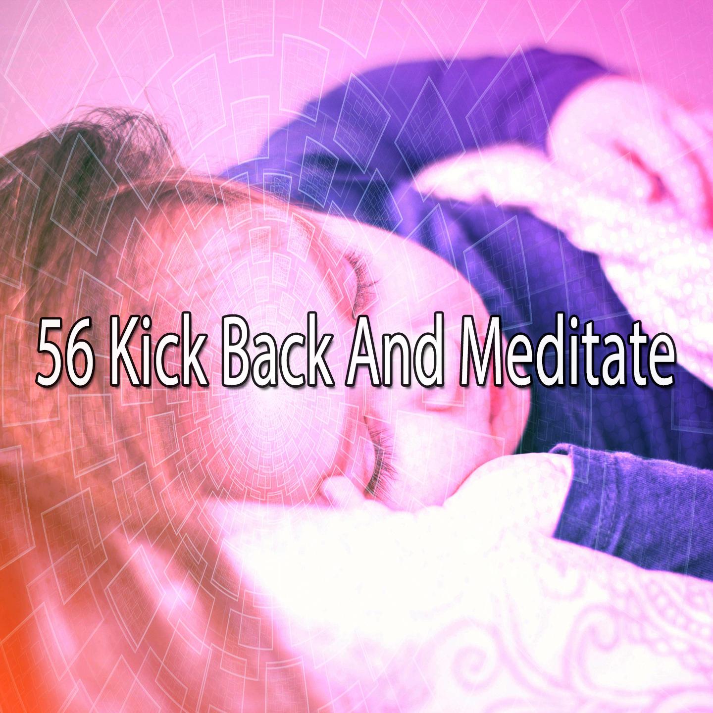 56 Kick Back and Meditate