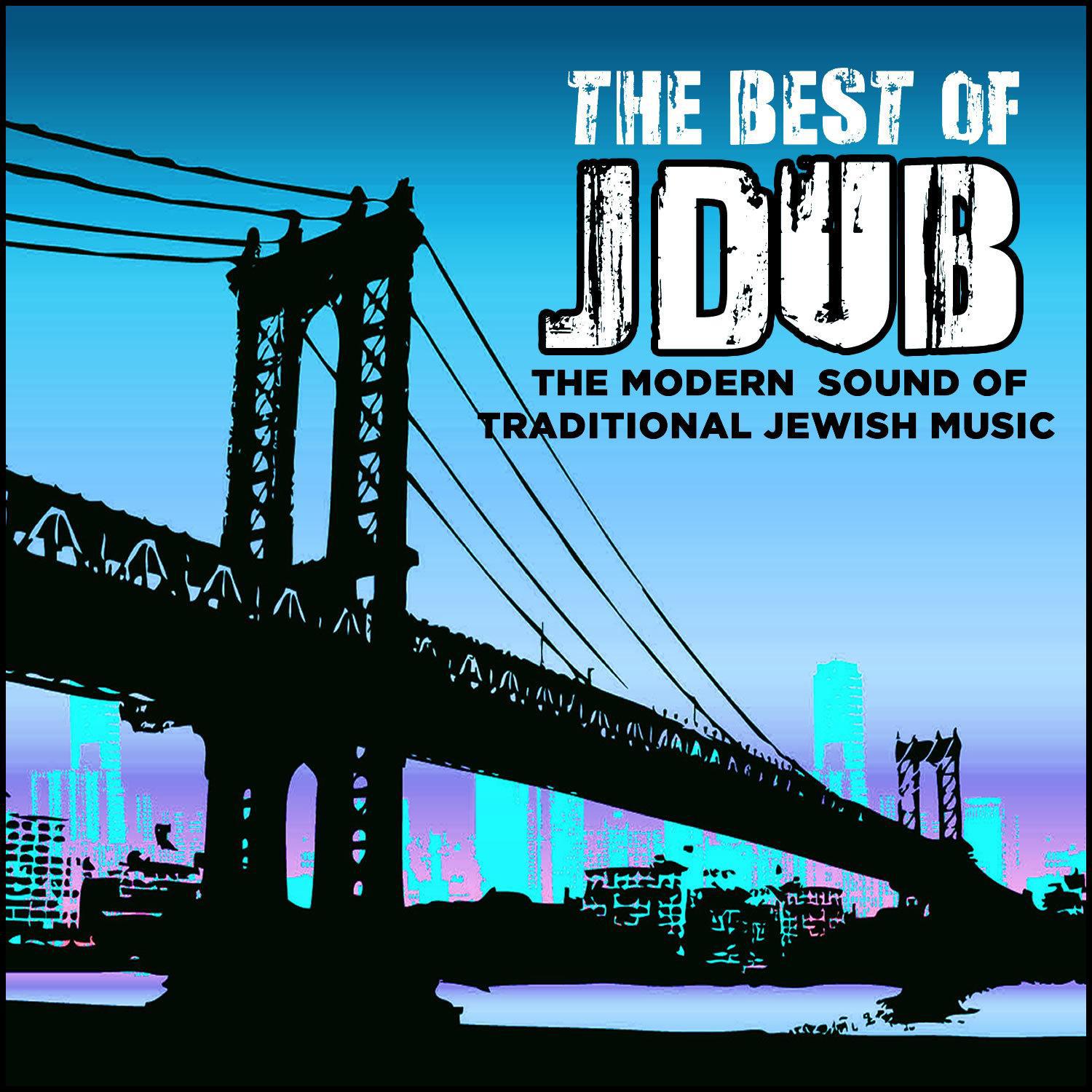 The Best of Jdub: The Modern Sound of Traditional Jewish Music