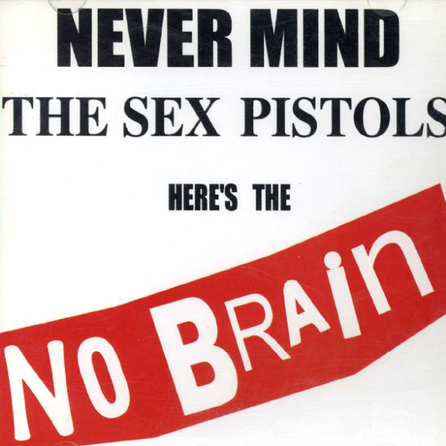 NEVER MIND THE SEX PISTOLS HERE'S THE NO BRAIN