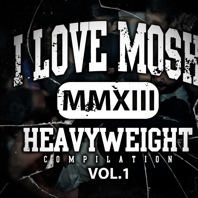 I LOVE MOSH: Heavyweight Compilation VOL 1