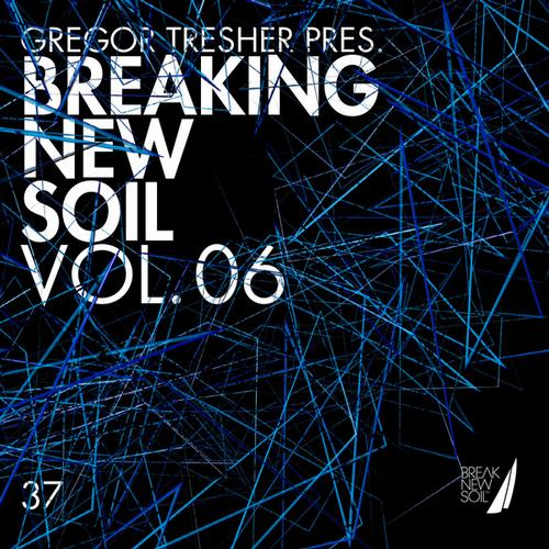 Gregor Tresher Presents Breaking New Soil Vol. 6