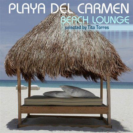 Chic Playa Del Carmen Beach Lounge (Compiled By Tito Torres)