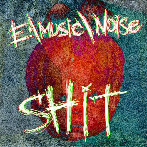 Noise Compilation Vol. 1  Shit