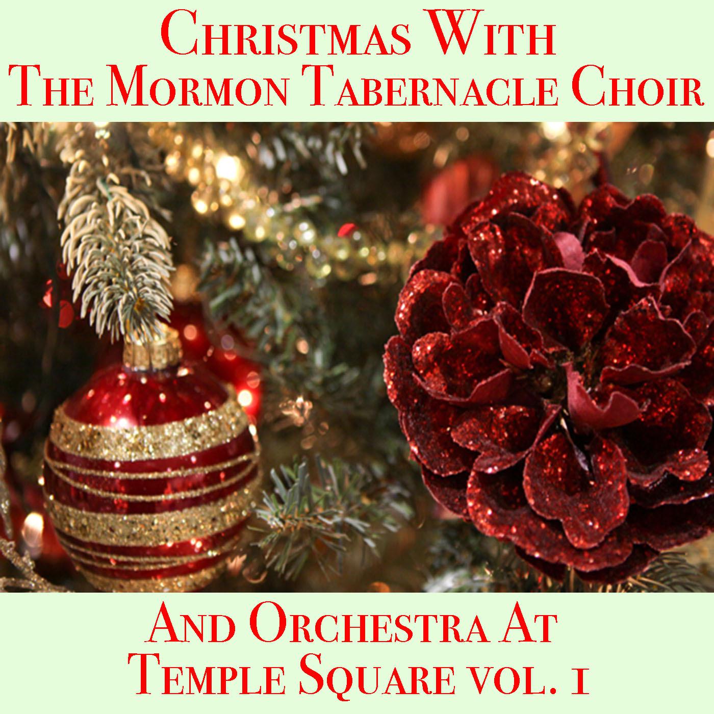 Christmas With The Mormon Tabernacle Choir And Orchestra At Temple Square vol. 1