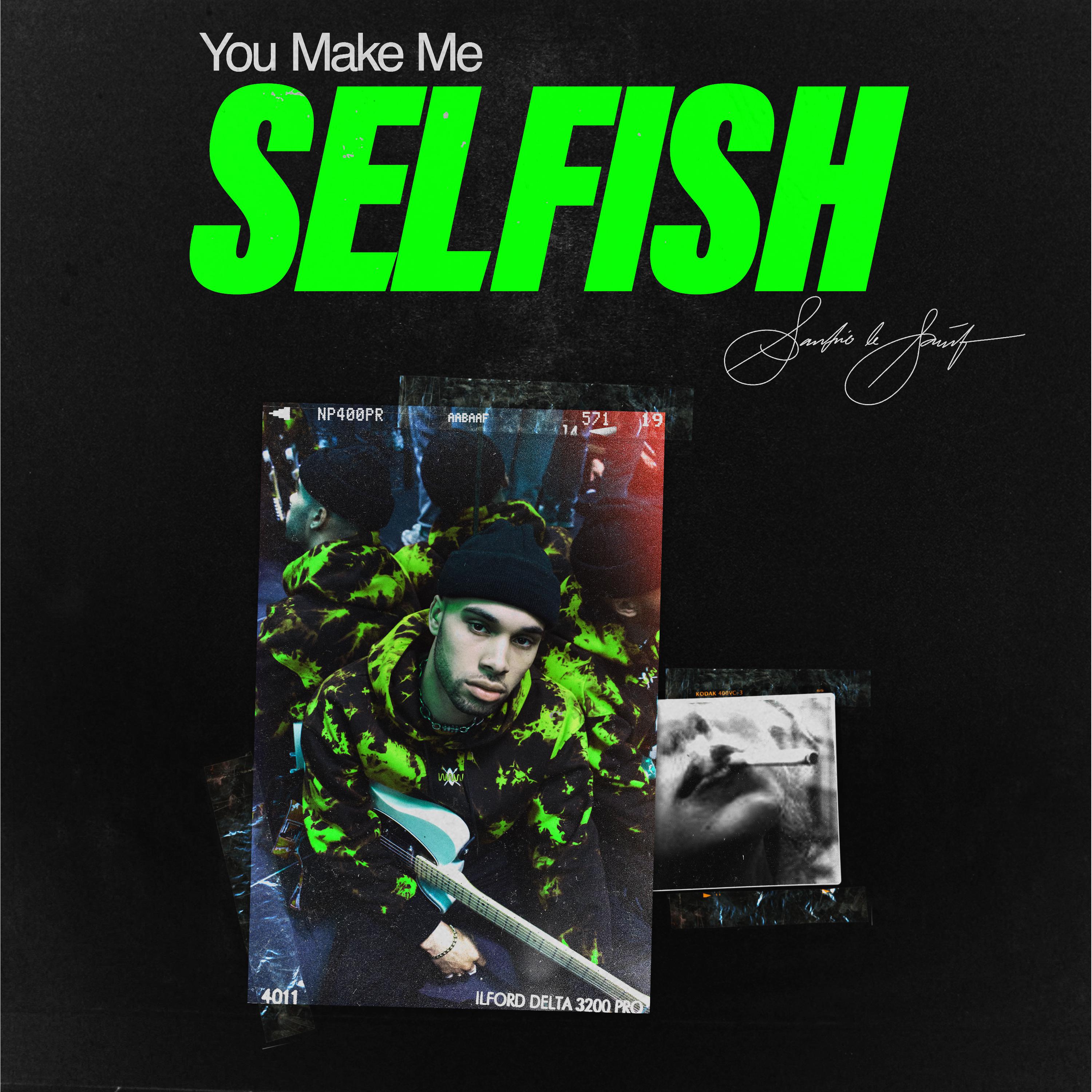 You Make Me Selfish