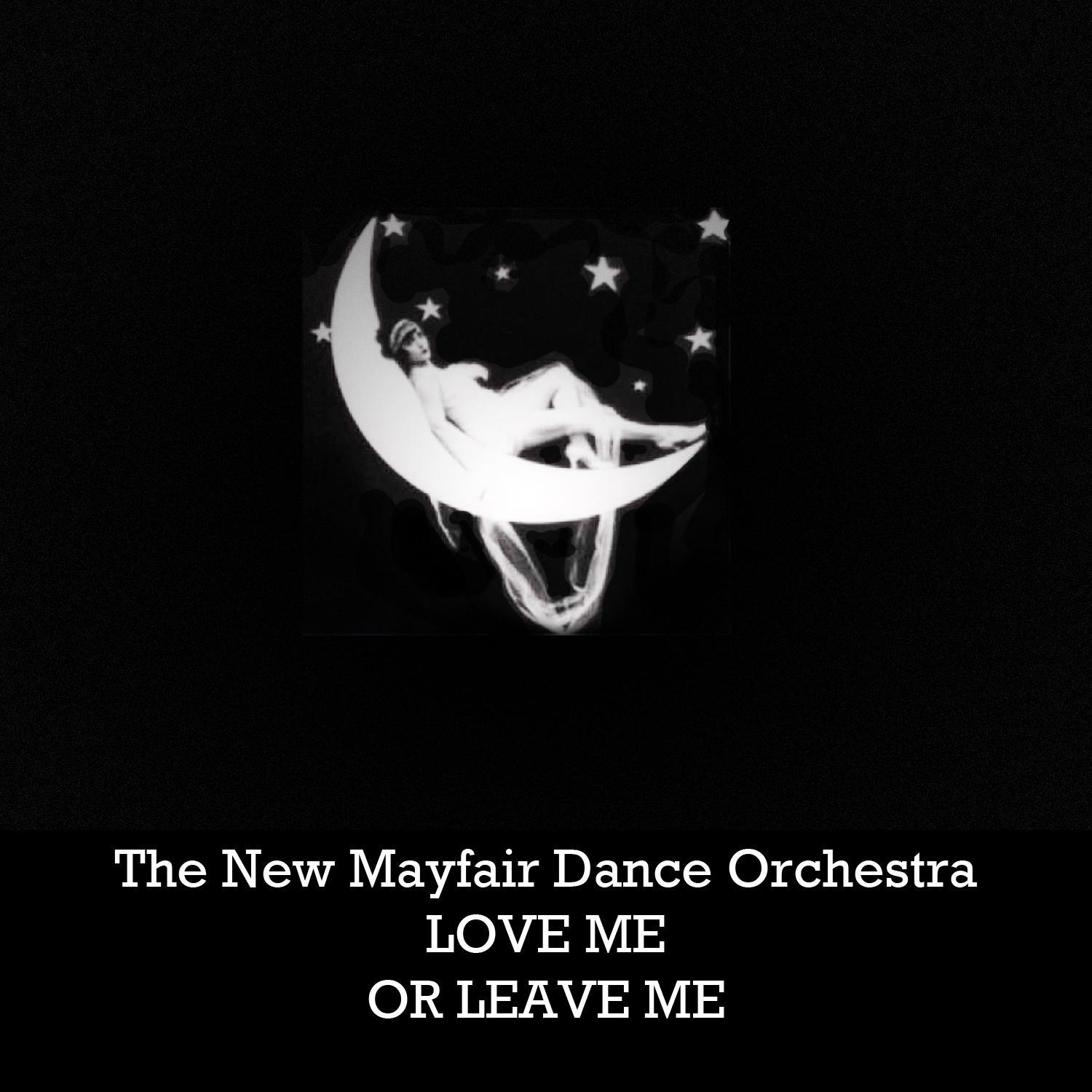 The New Mayfair Dance Orchestra, Love Me or Leave Me