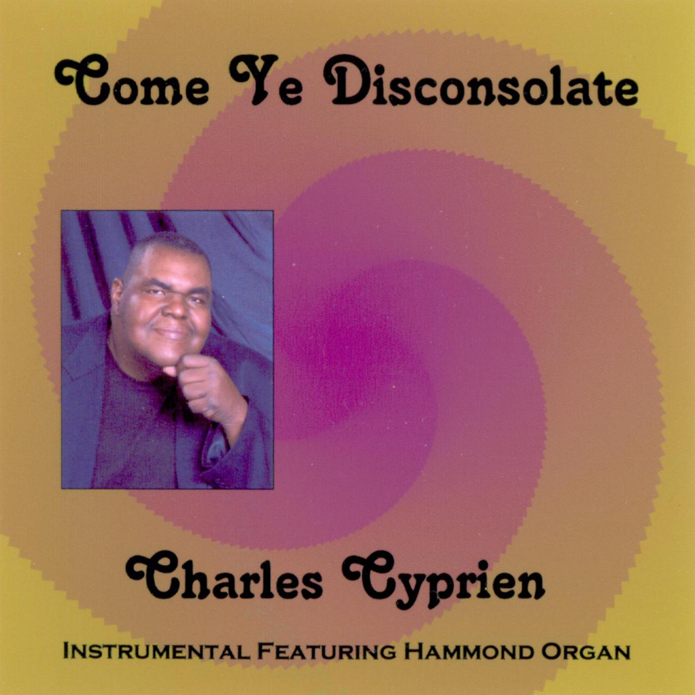 Come Ye Disconsolate