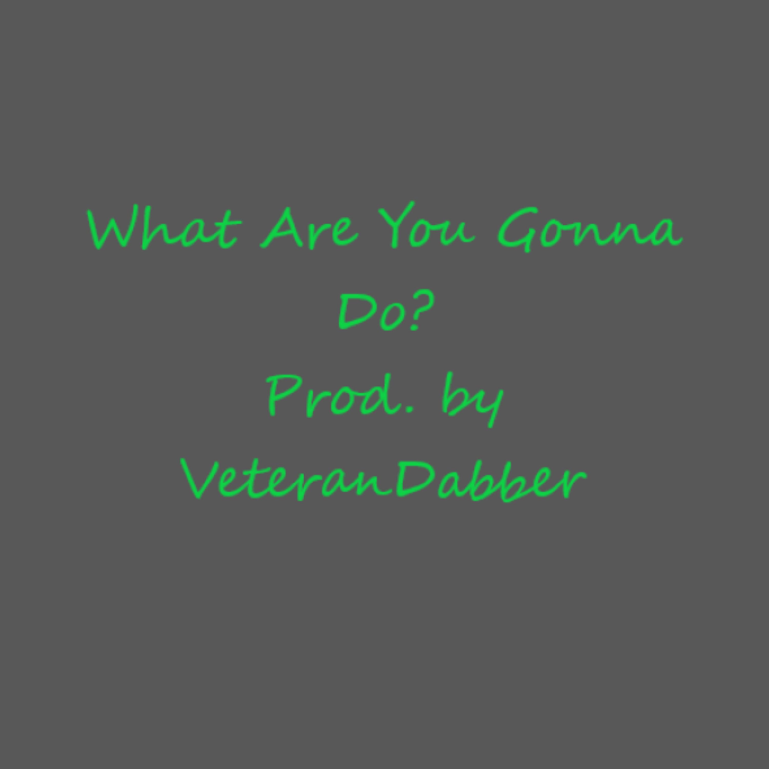 What Are You Gonna Do