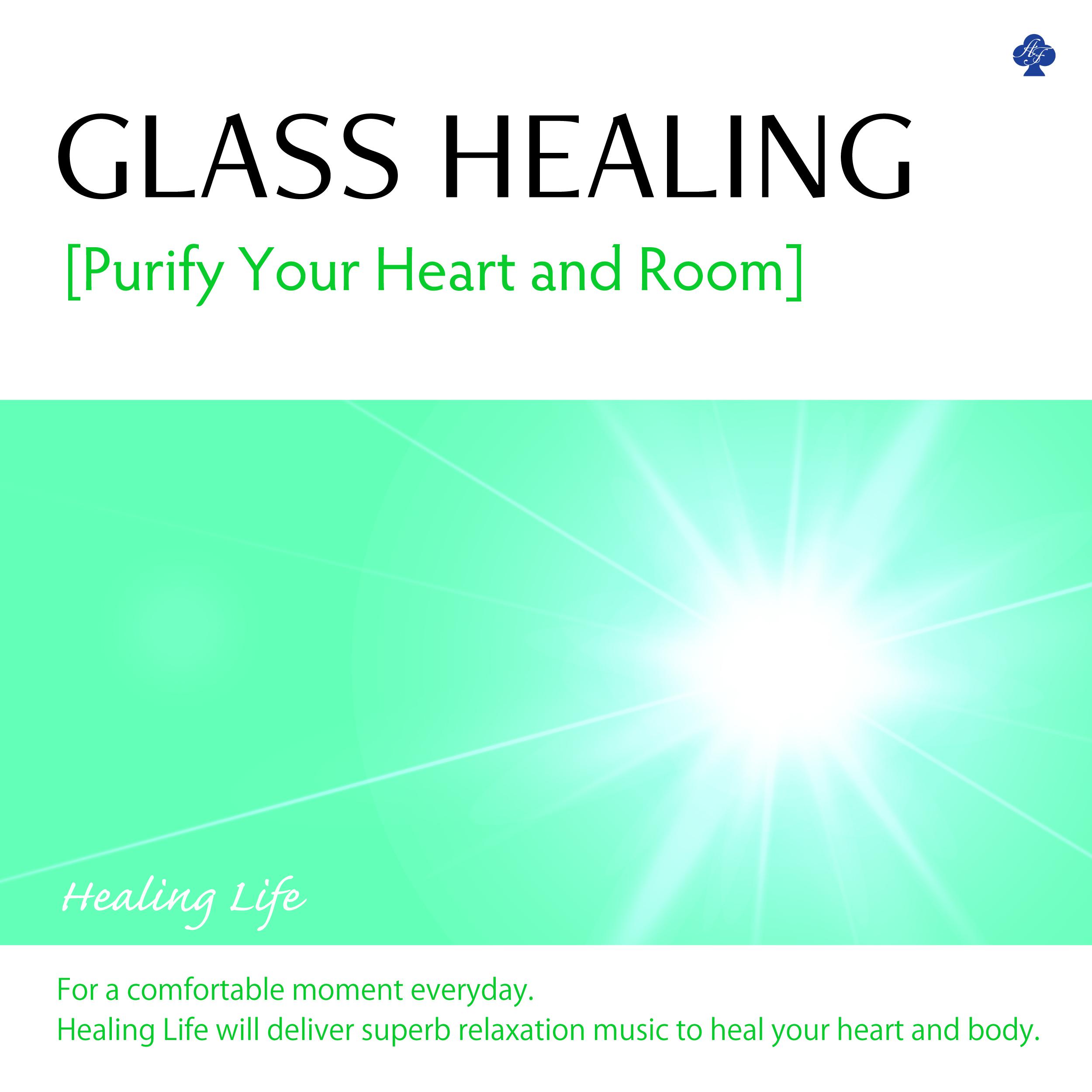Glass Healing - Purify Your Heart and Room