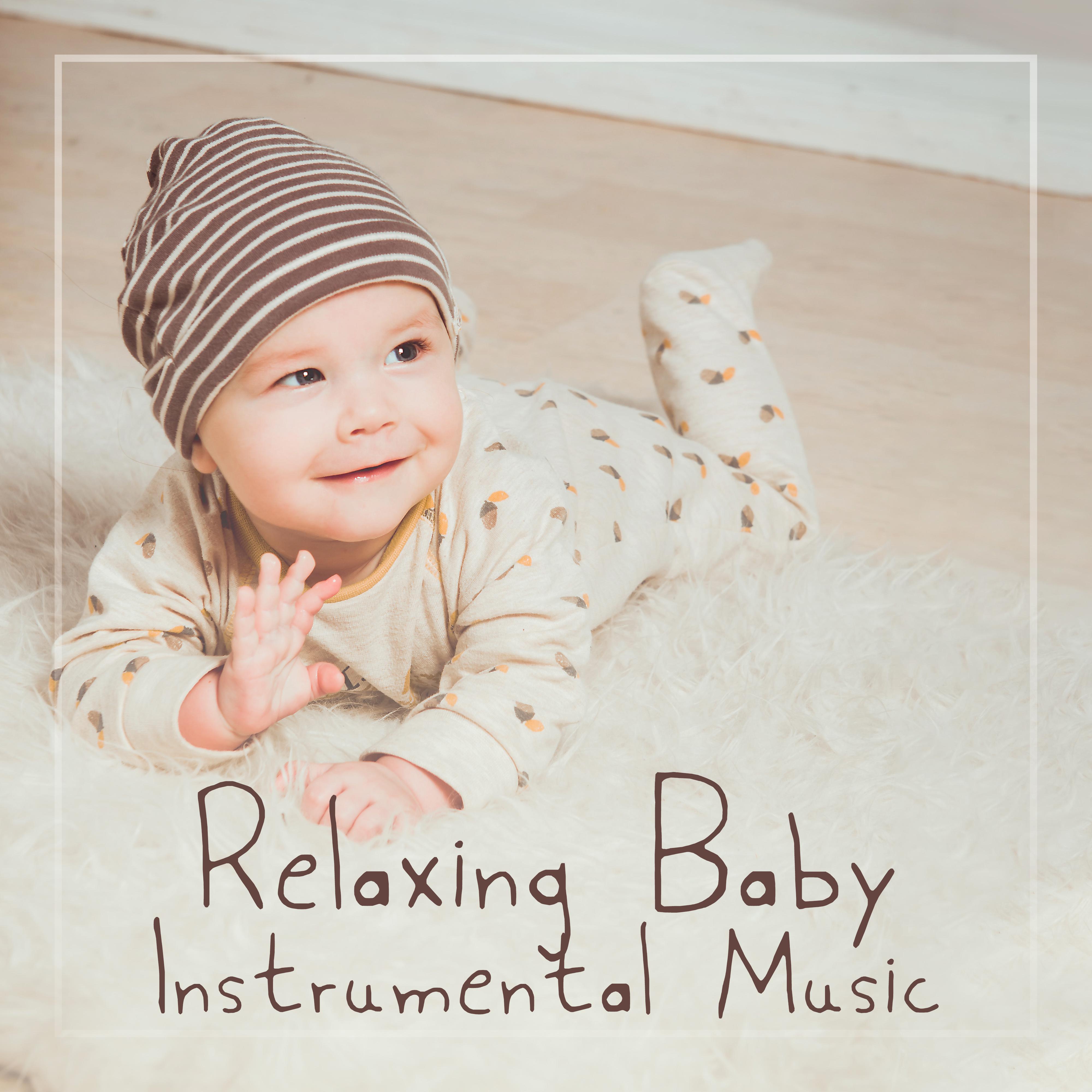 Relaxing Baby Instrumental Music  Music That' ll Calm Your Baby, Relax Him and Help Him Fall Asleep