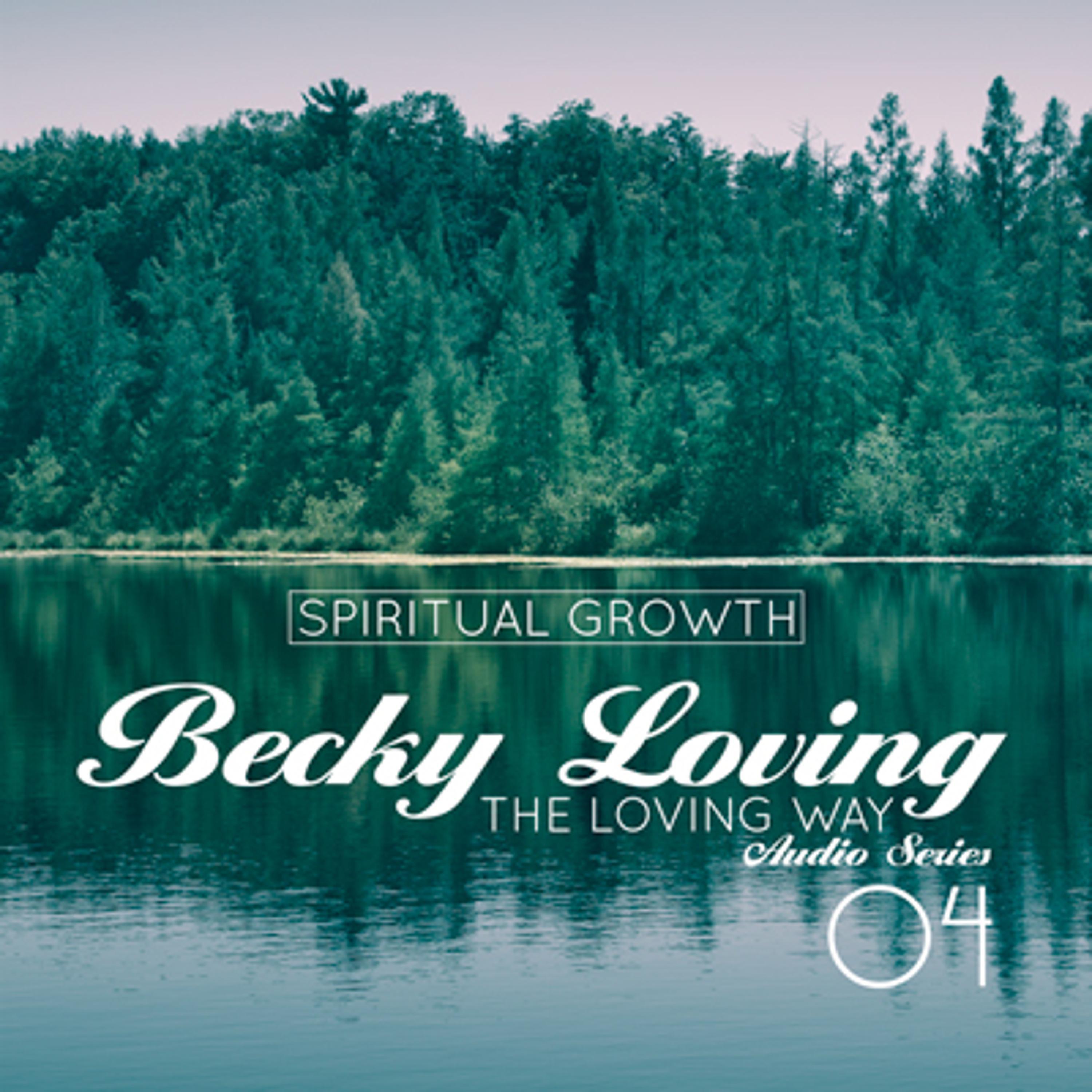 Spritual Growth: The Loving Way with Becky Loving, Audio Series 4