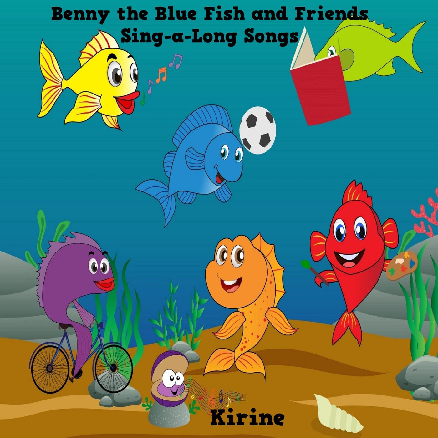 Benny the Blue Fish and Friends Sing-a-Long Songs
