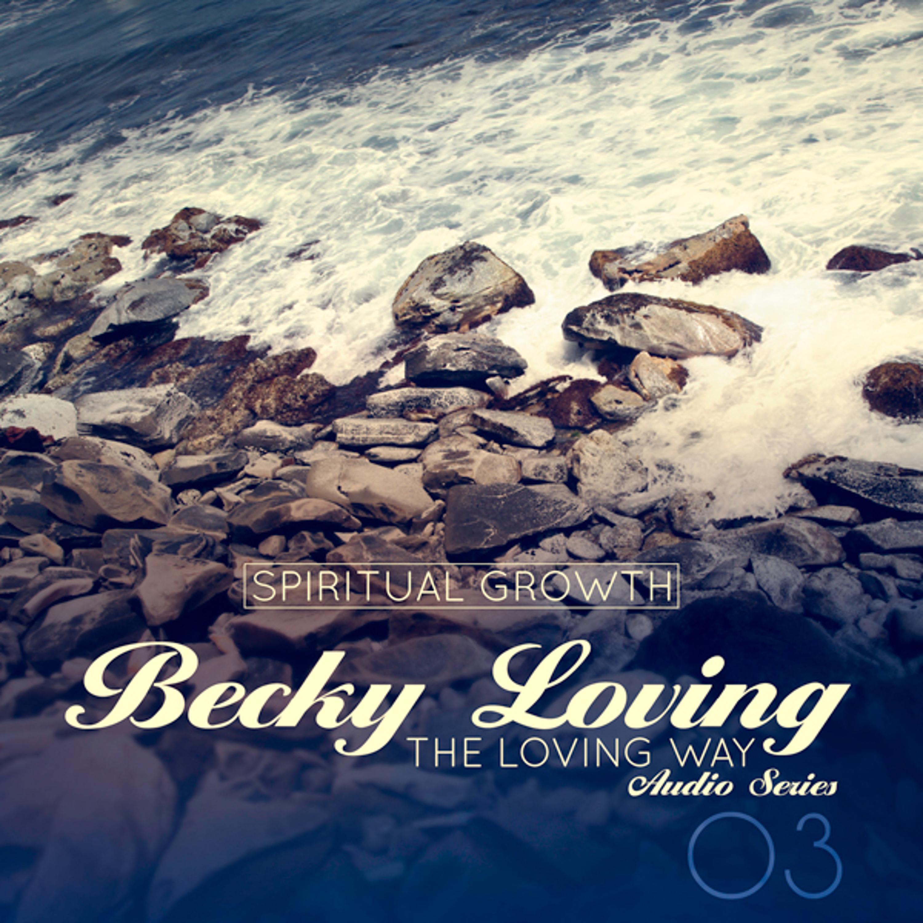 Spiritual Growth: The Loving Way, Becky Loving, Audio Series 3