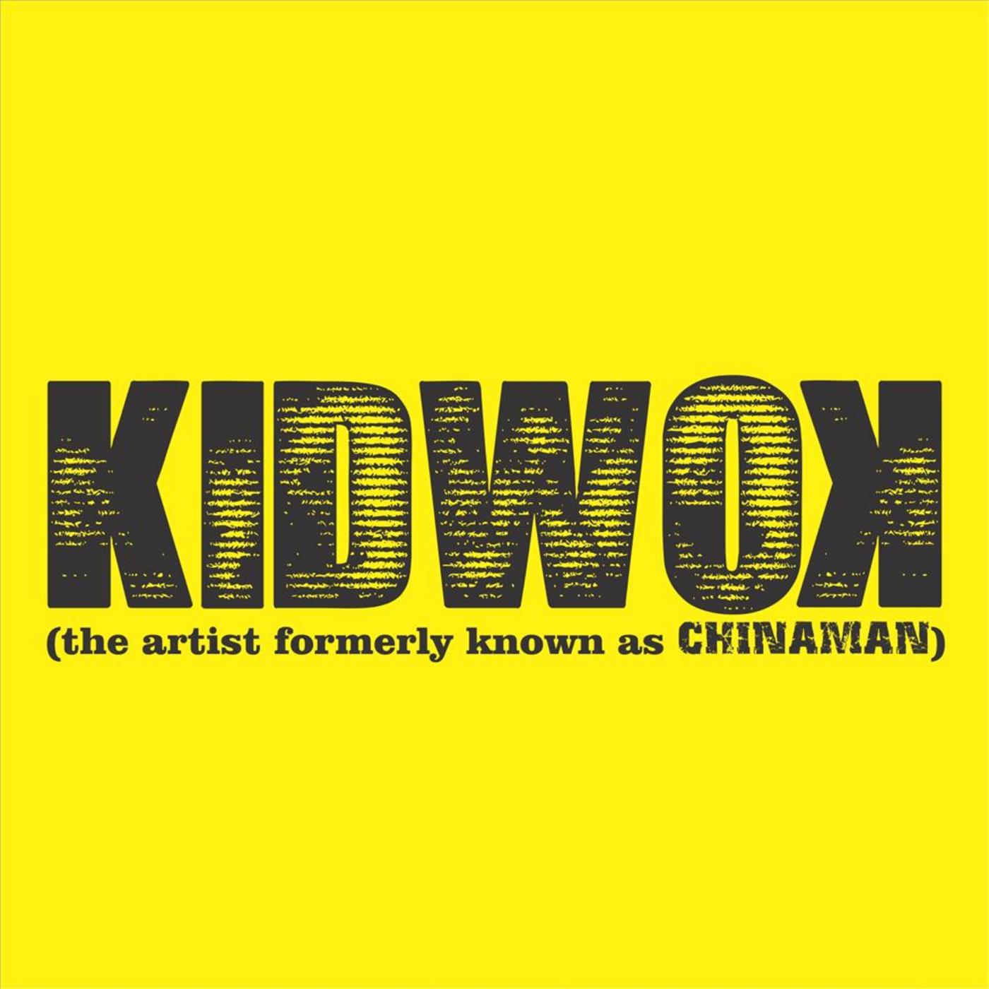 Kidwok (The Artist Formerly Known As Chinaman)