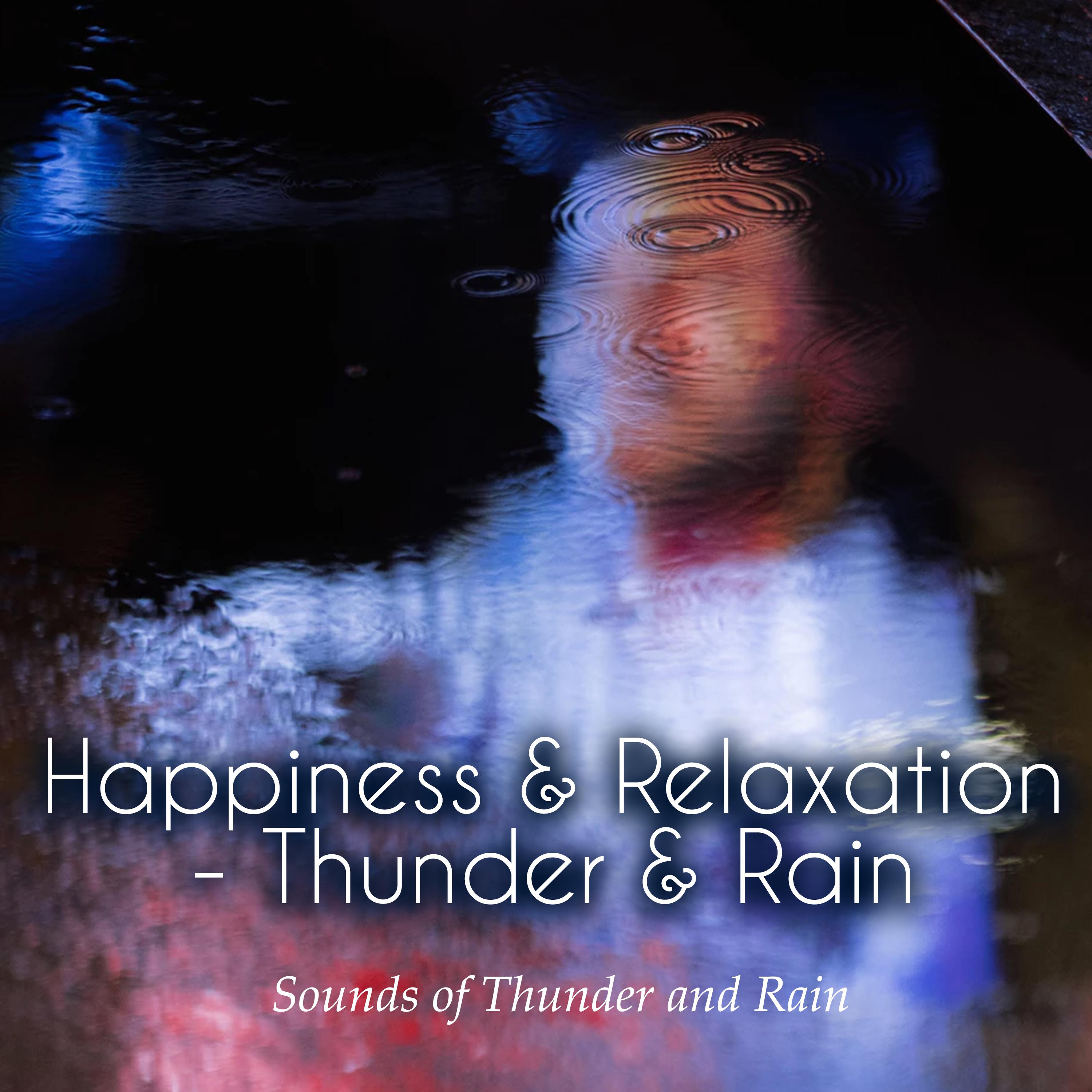 Happiness & Relaxation - Thunder & Rain