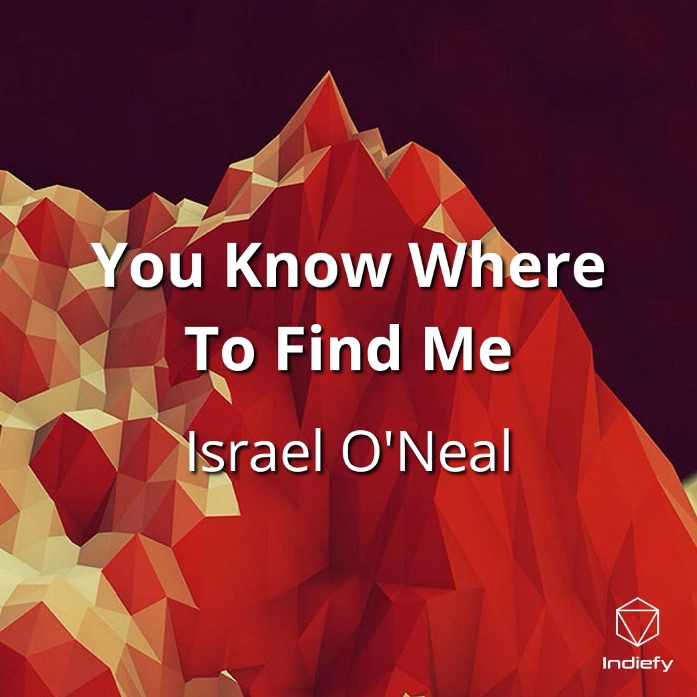 You Know Where To Find Me