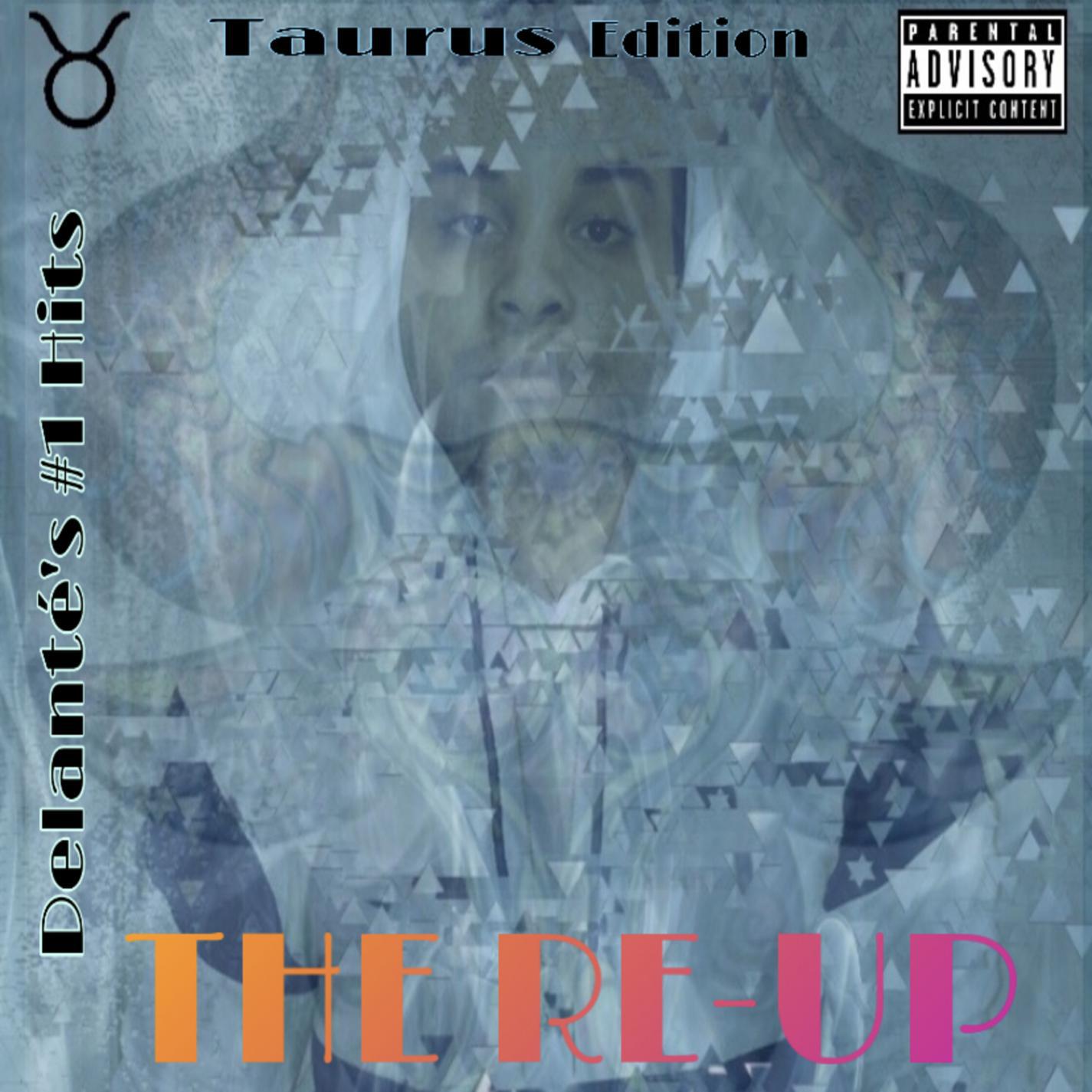 Delante' s 1 Hits Taurus Edition The ReUp