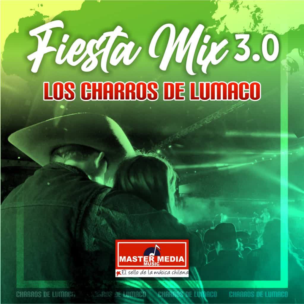 Fiesta Mix 3. 0 los Charros de Lumaco: Golpe Con Golpe  Hoy Que Te Vas  Paloma  la Coja  la Mesa del Rinco n  Paloma Sin Nido