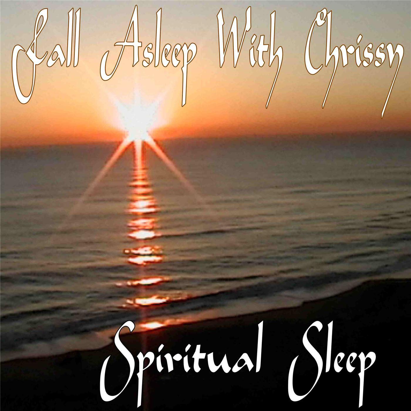 Fall Asleep With Chrissy: Spiritual Sleep