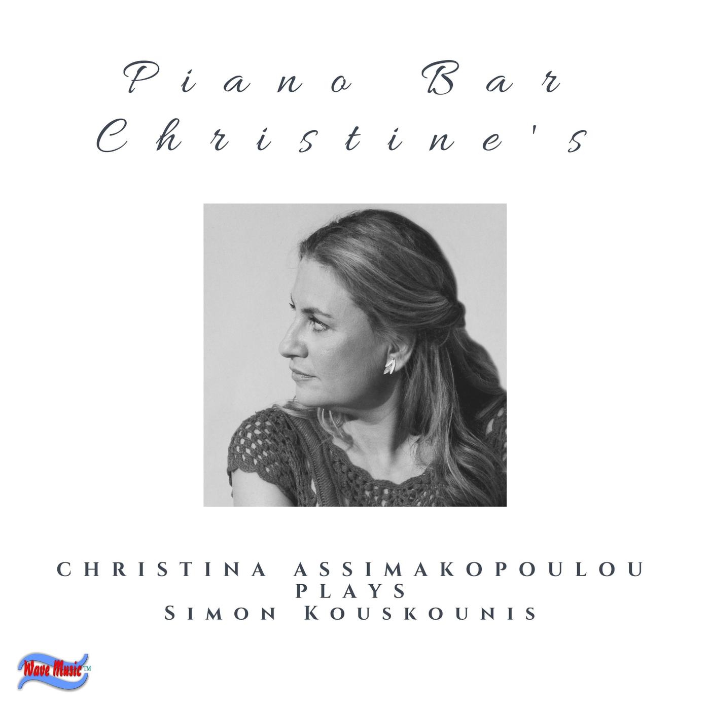Piano Bar Christine' s: Christina Assimakopoulou Plays Simon Kouskounis