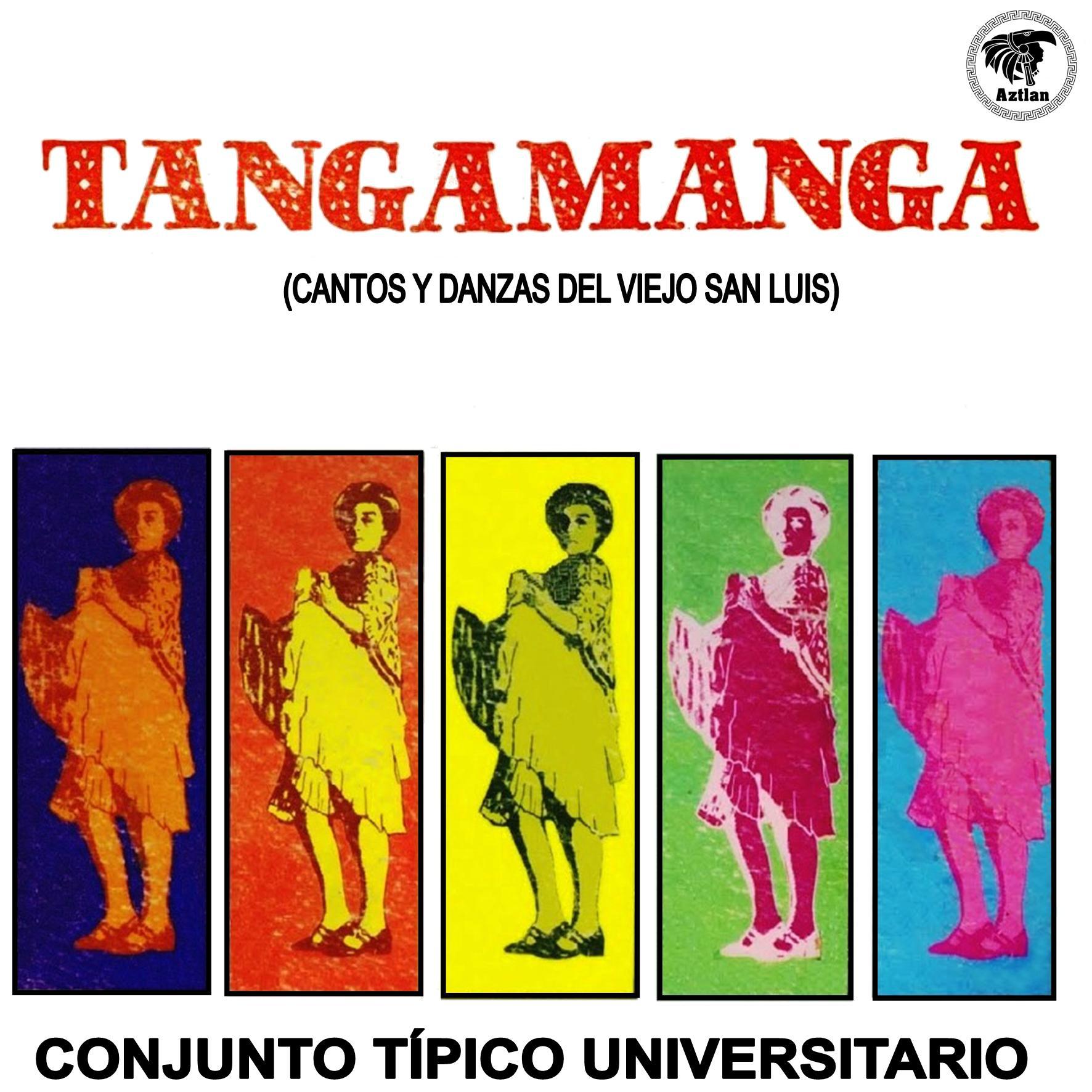 Tangamanga ( Cantos y Danzas del Viejo San Luis)