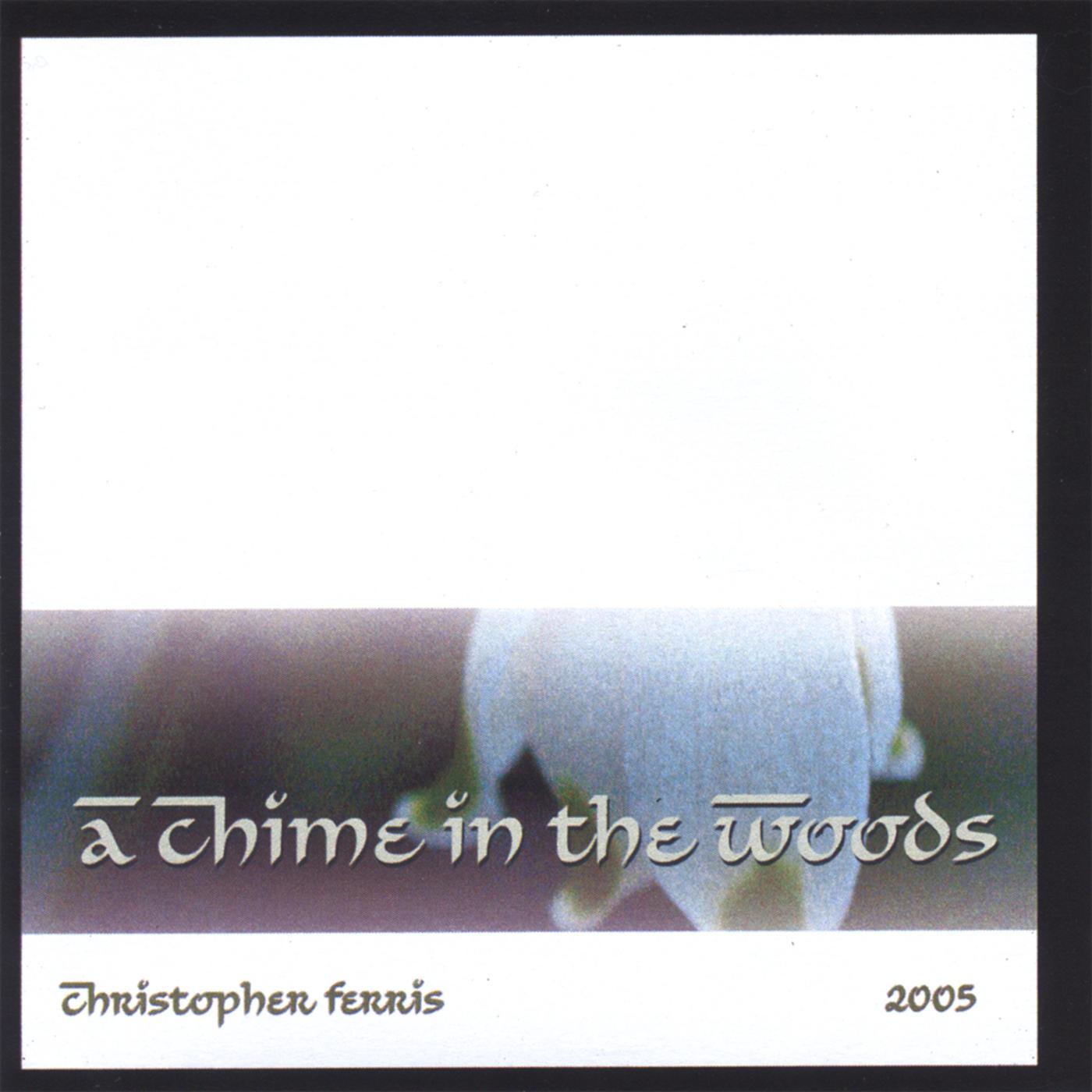 A Chime in the Woods - 2005