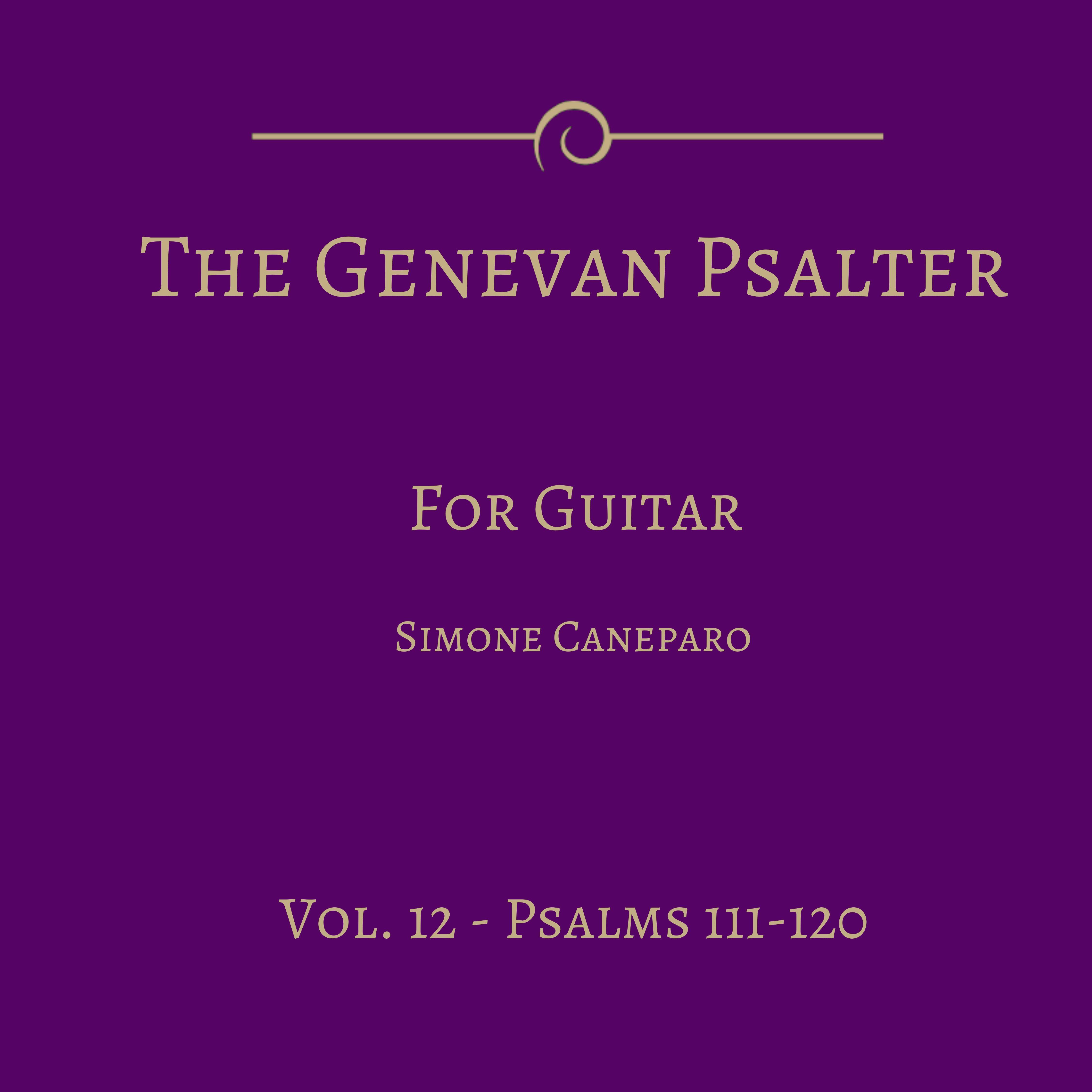 The Genevan Psalter for Guitar, Vol. 12 (Psalms 111-120)
