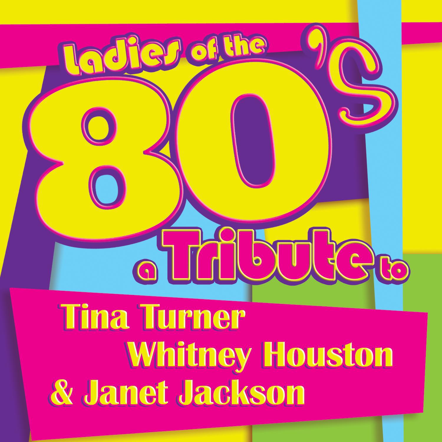 Ladies of the 80s: A Tribute to Tina Turner, Whitney Houston and Janet Jackson