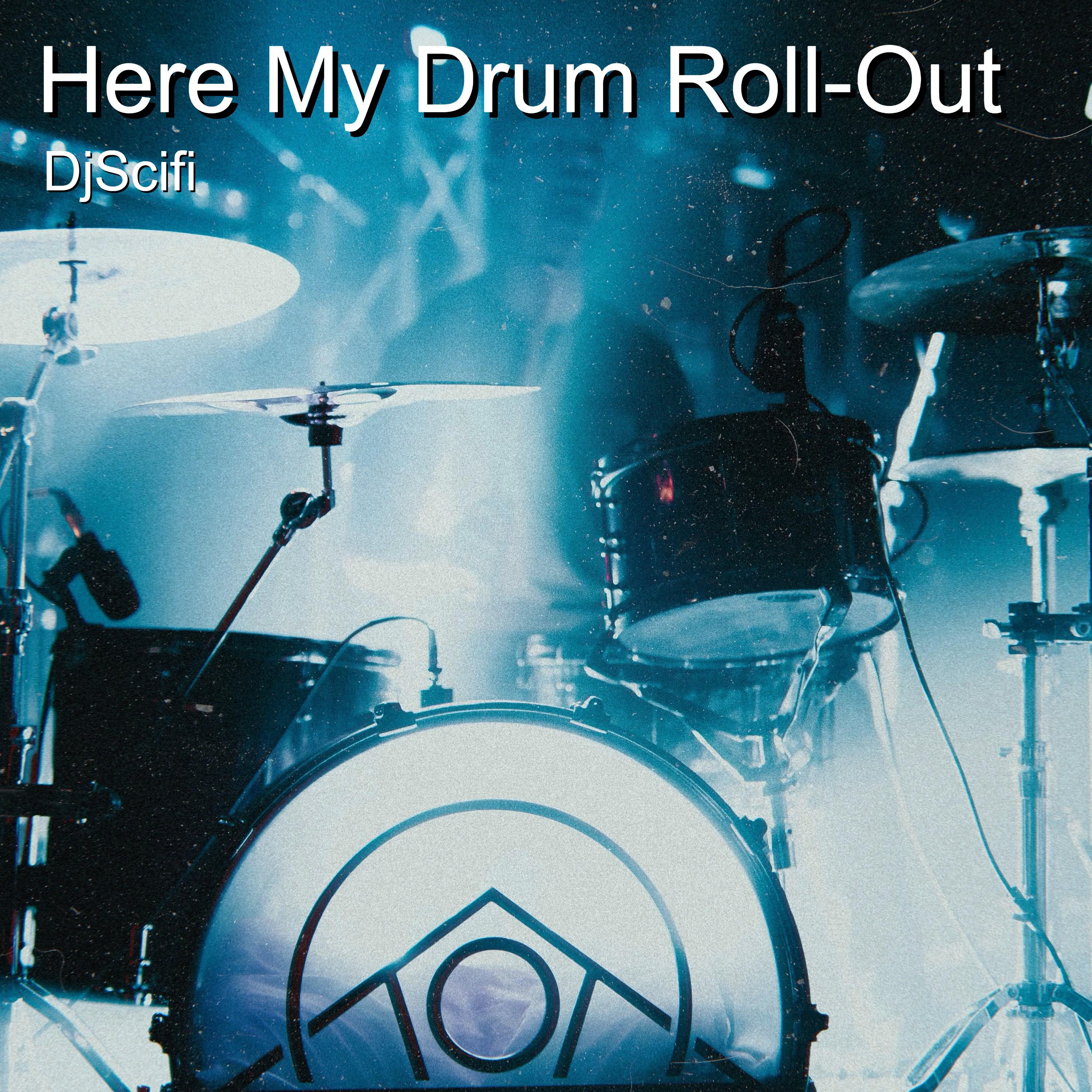 Here My Drum Roll-Out