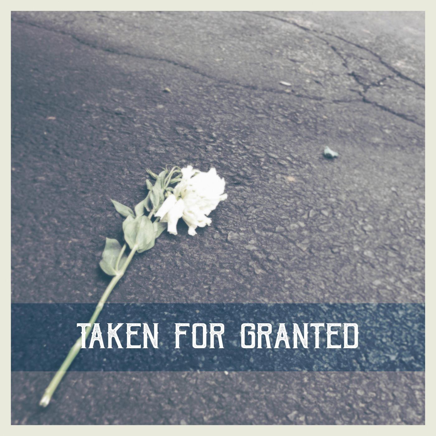 Taken for Granted