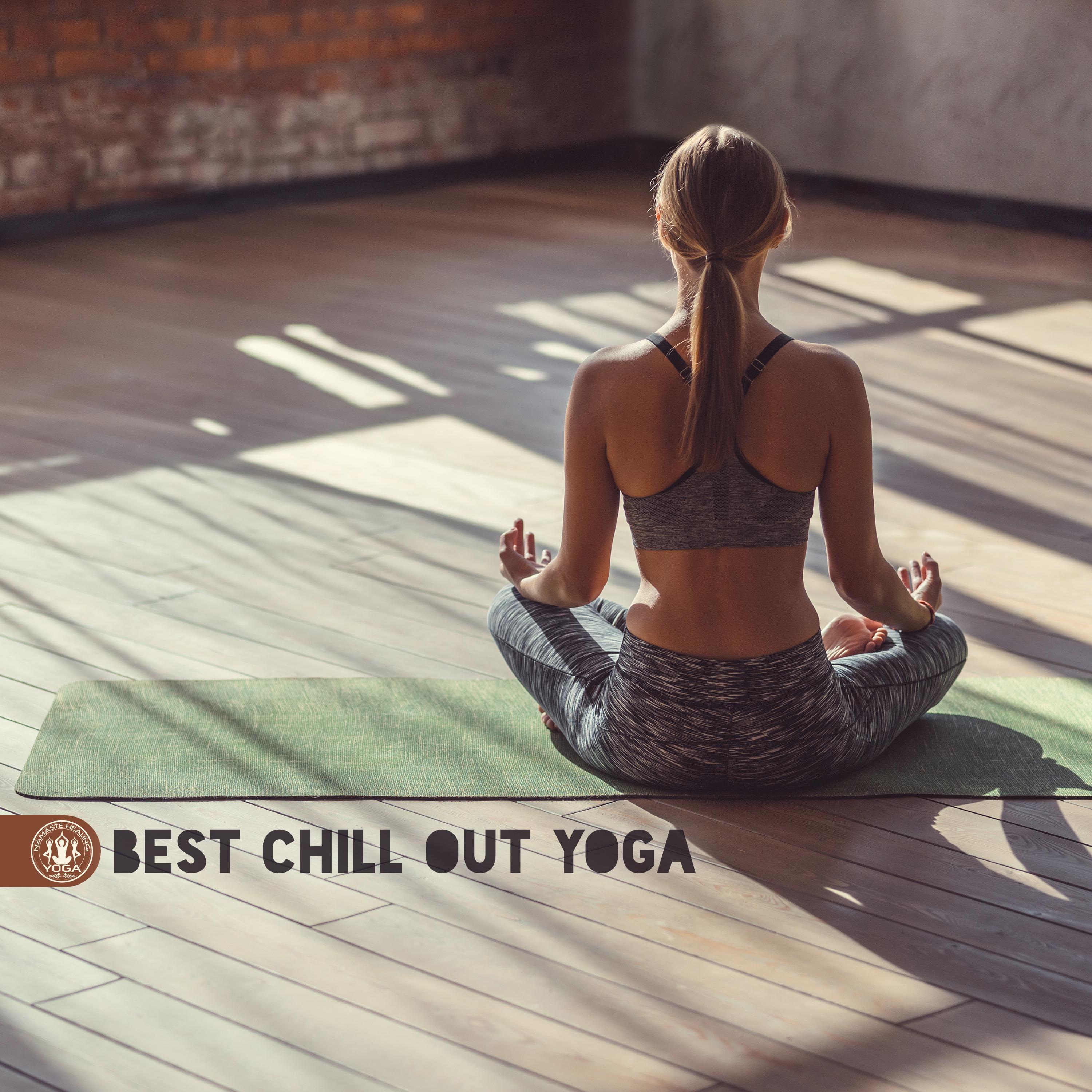 Best Chill Out Yoga (Spiritual Warm Up, Body Stretching, Mind Cleansing)