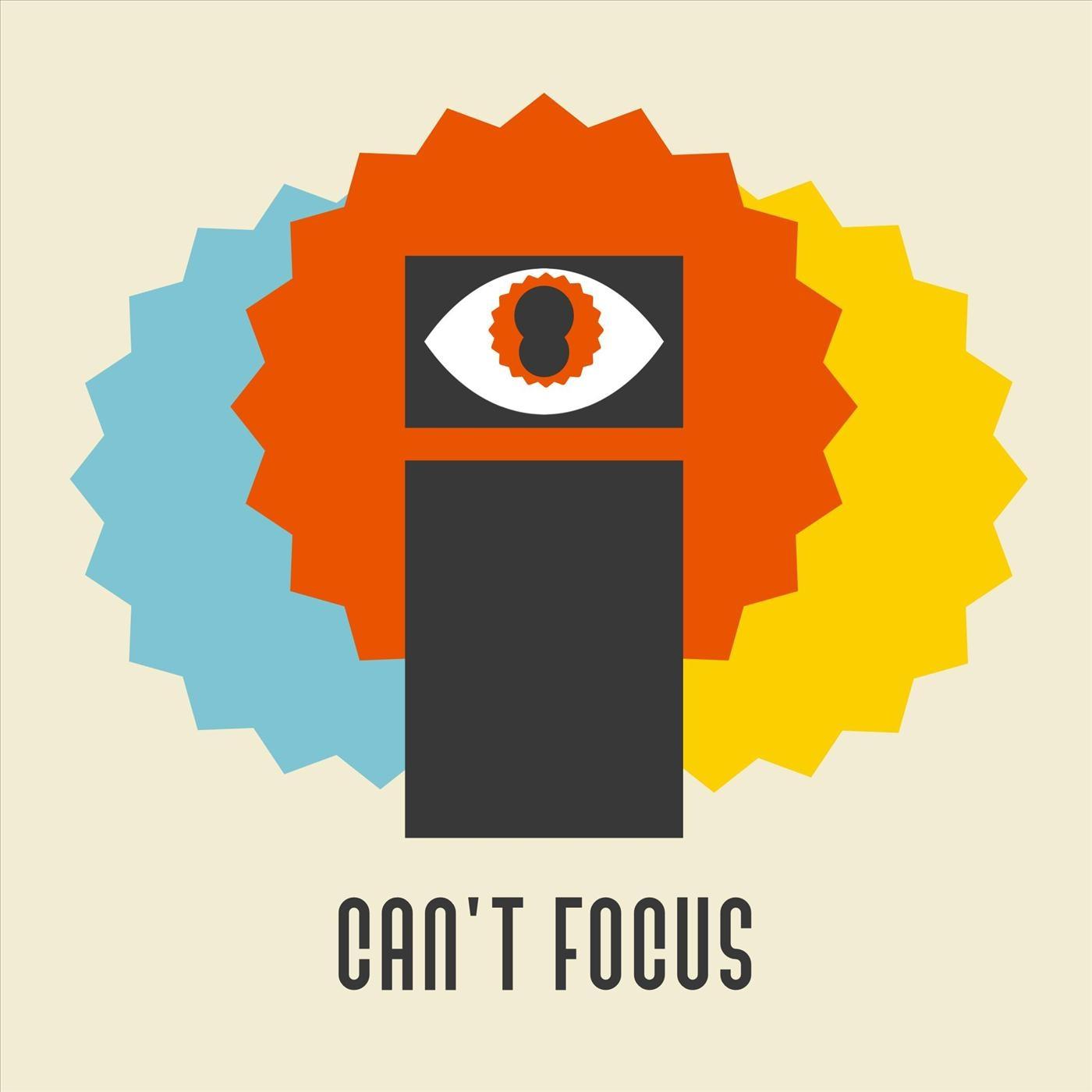 I Can' t Focus