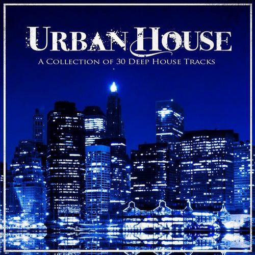 Urban House A Collection of 30 Deep House Tracks