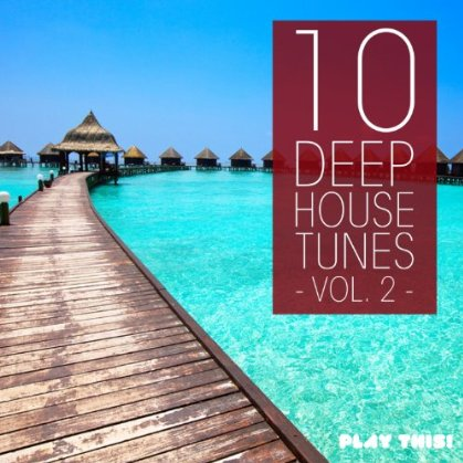 10 Deep House Tunes Vol 2